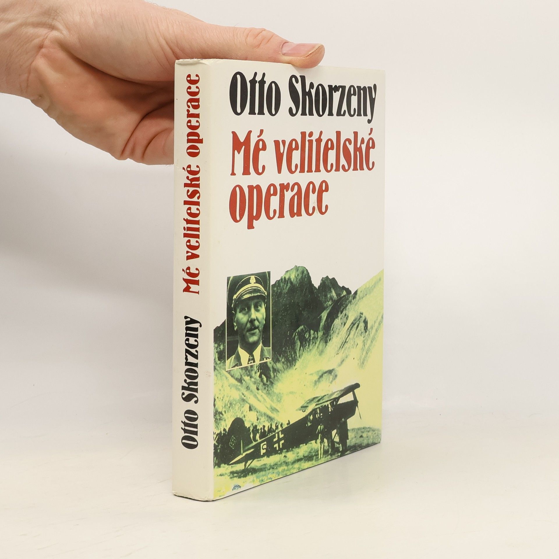 Otto Skorzeny Mé velitelské operace