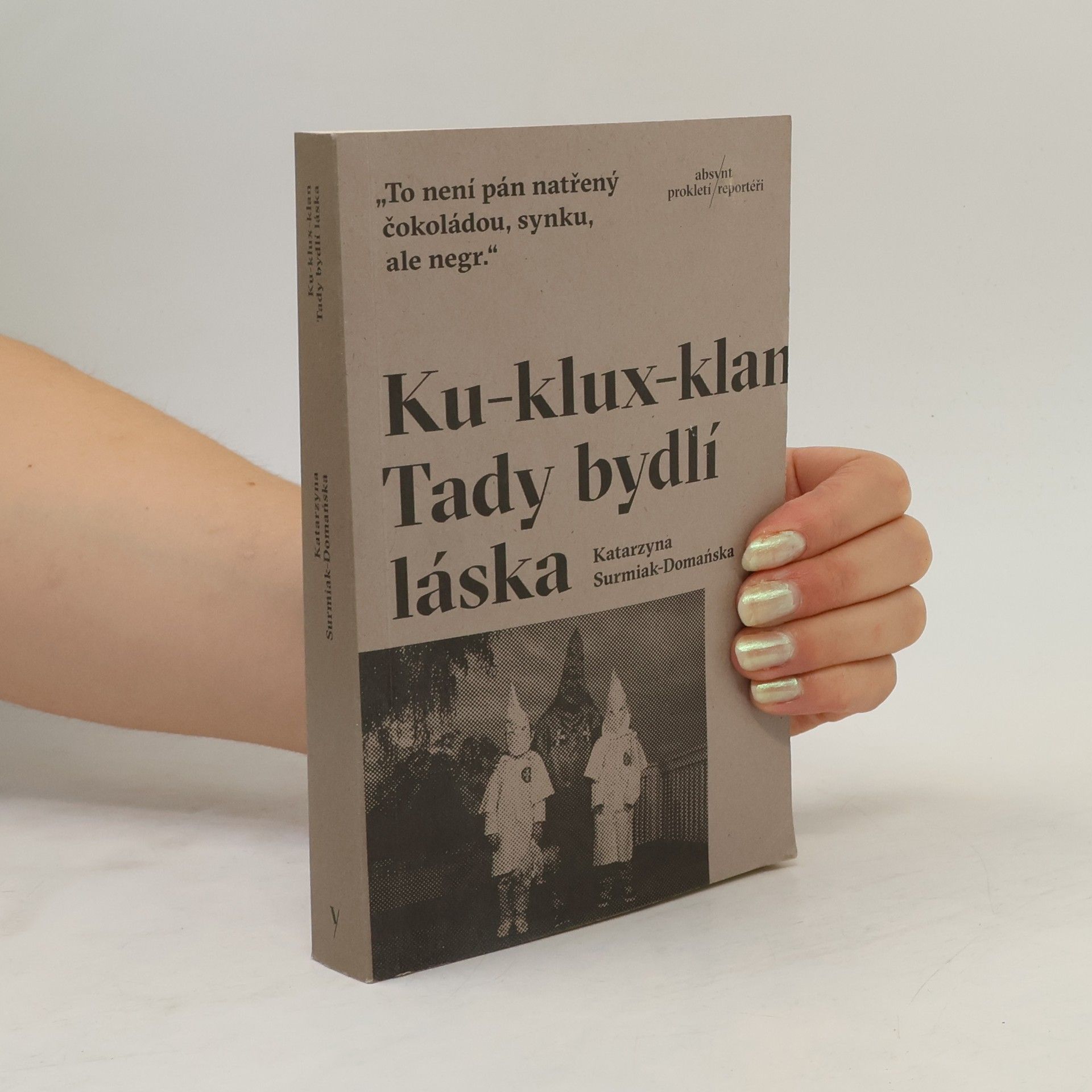 Katarzyna Surmiak Domańska Ku-klux-klan: Tady bydlí láska