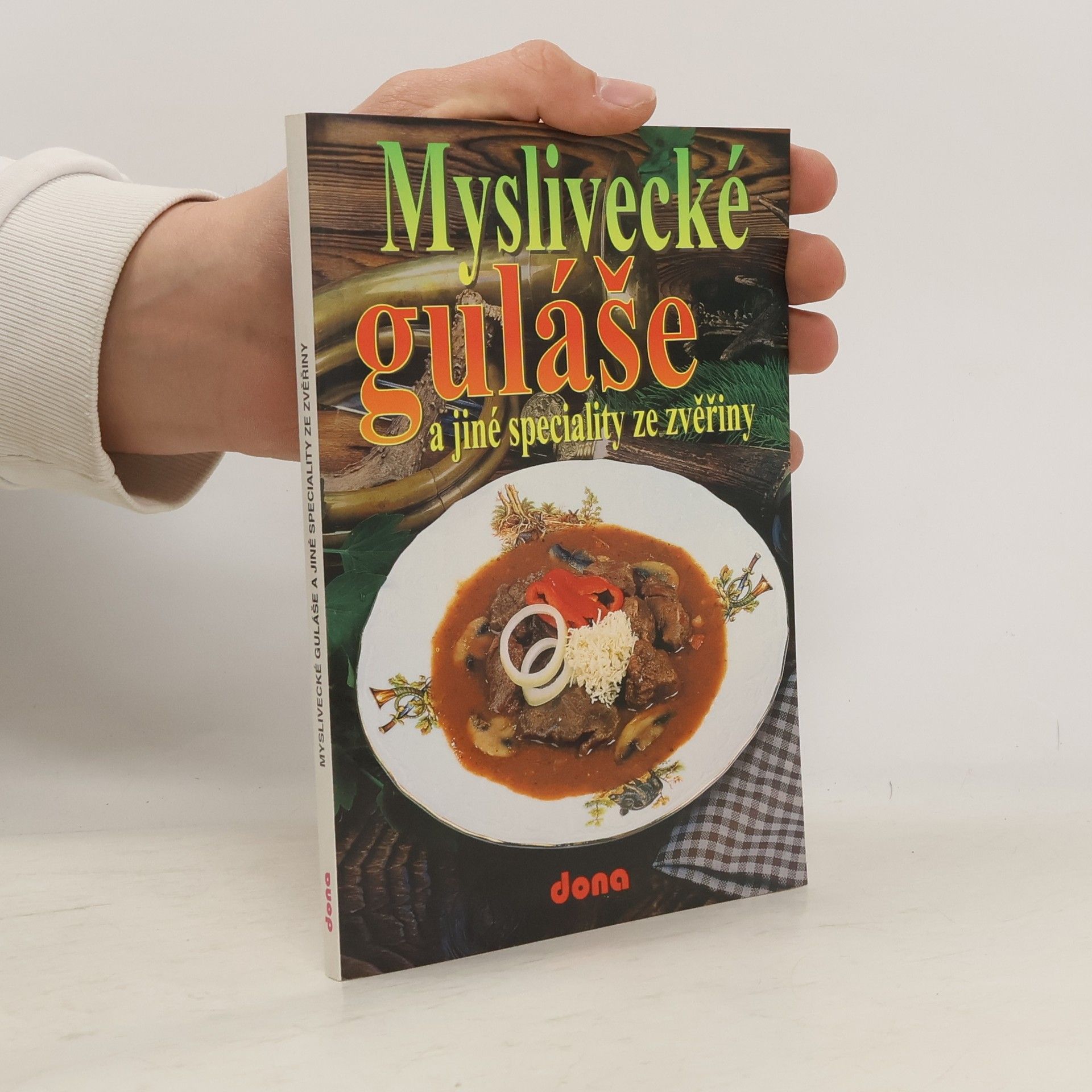 Vladimír Doležal Myslivecké guláše a jiné speciality ze zvěřiny