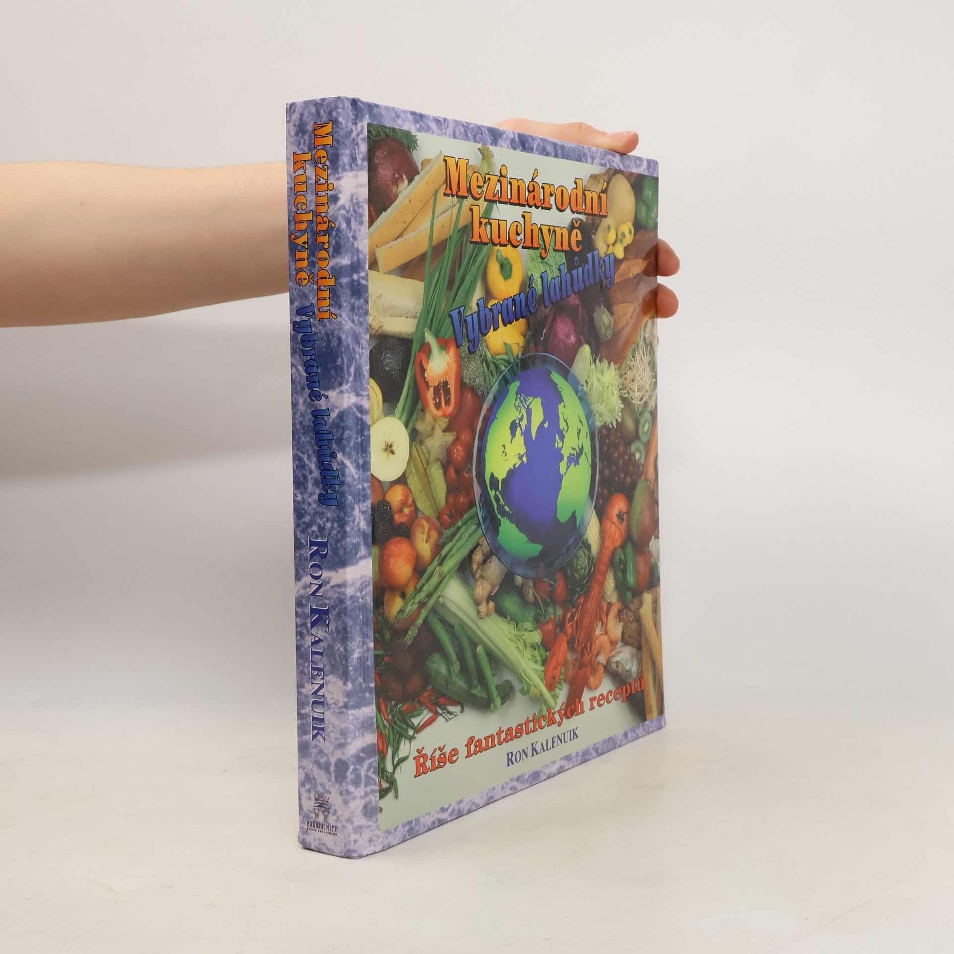 Ron Kalenuik Mezinárodní kuchyně. Vybrané lahůdky