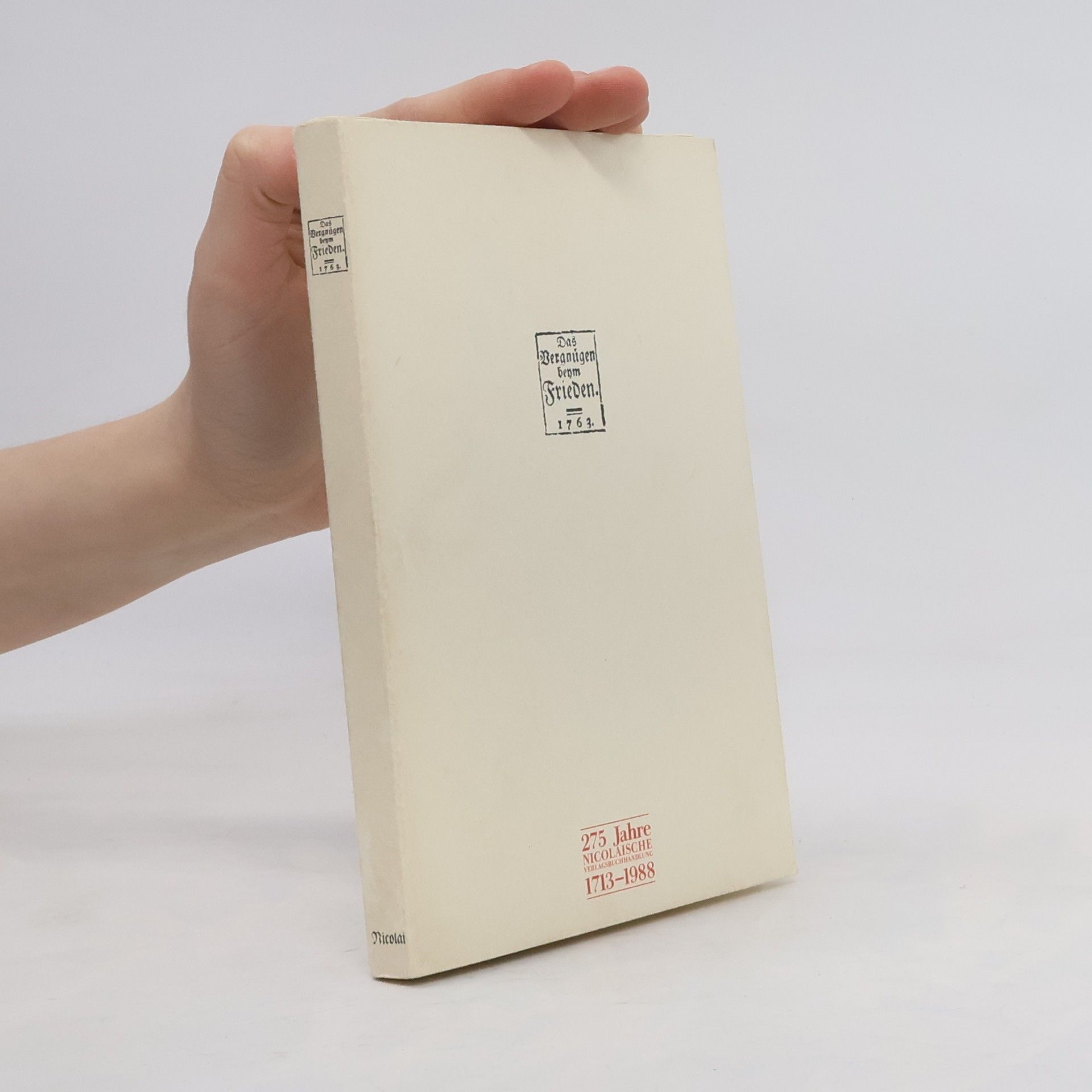 Collectif d'auteurs Das Vergnügen beym Frieden. 275 Jahre Nicolaische Verlagsbuchhandlung 1713-1988.