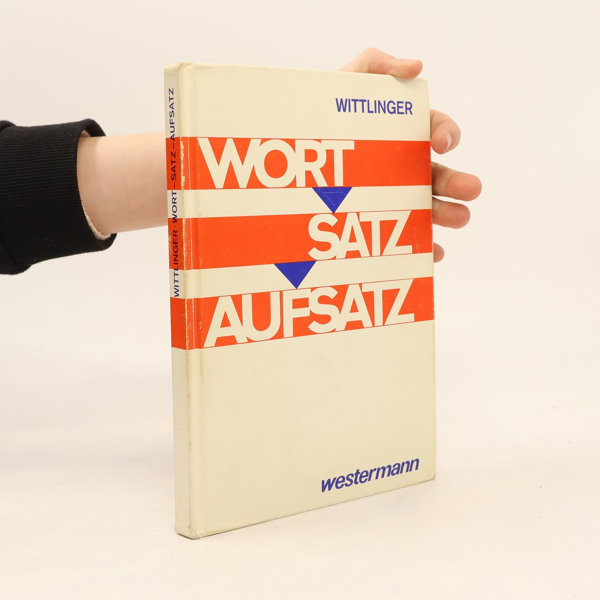 Ernst C. Wittlinger Wort - Satz - Aufsatz