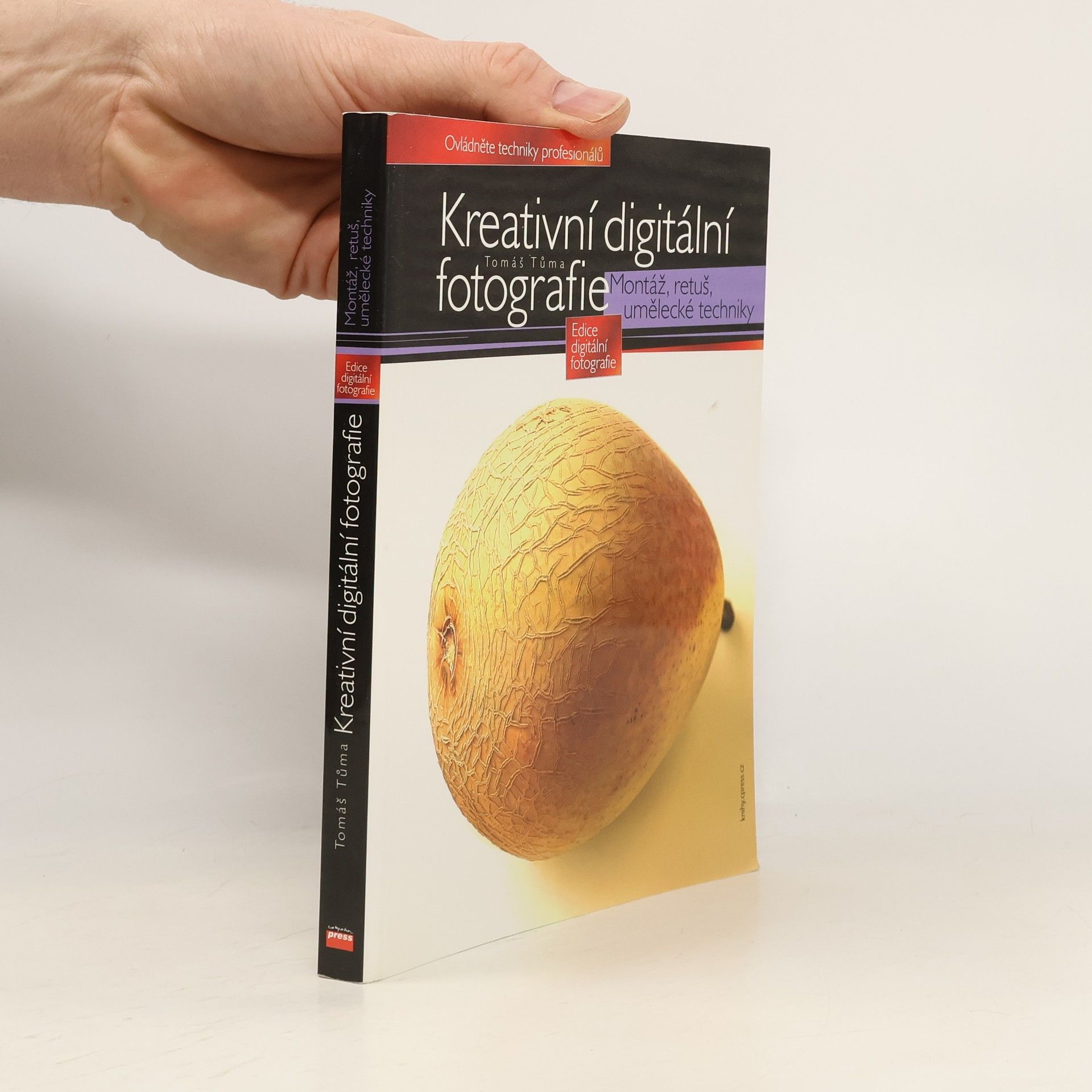 Tomáš Tůma Kreativní digitální fotografie. Montáž, retuš, umělecké techniky