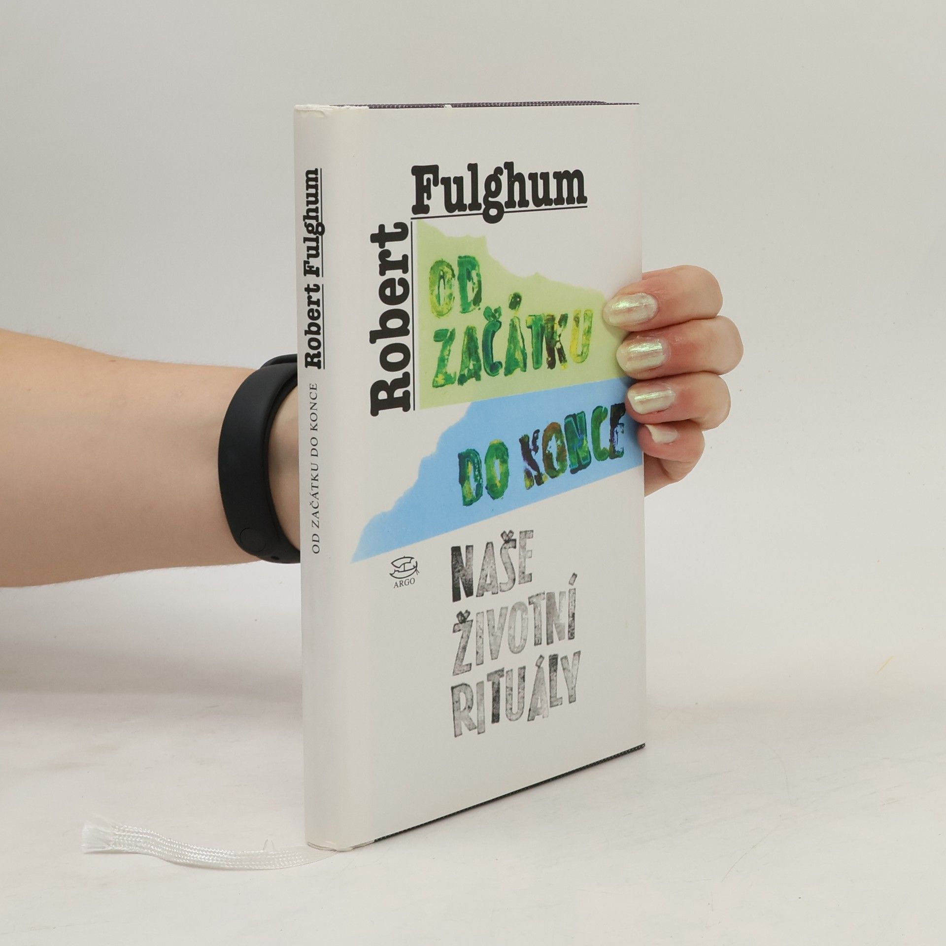 Robert Fulghum Od začátku do konce. Naše životní rituály
