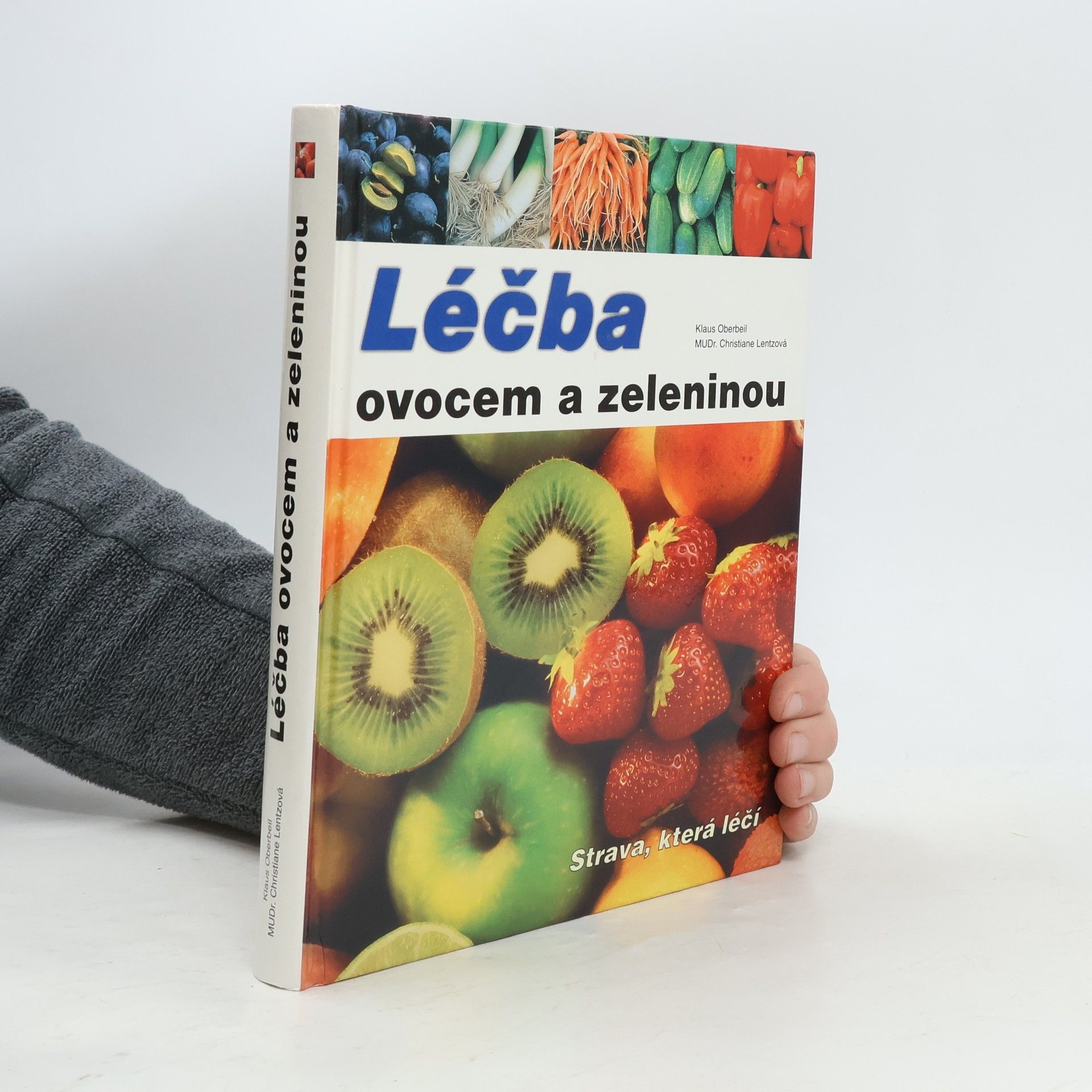 Klaus Oberbeil Léčba ovocem a zeleninou: Strava, která léčí