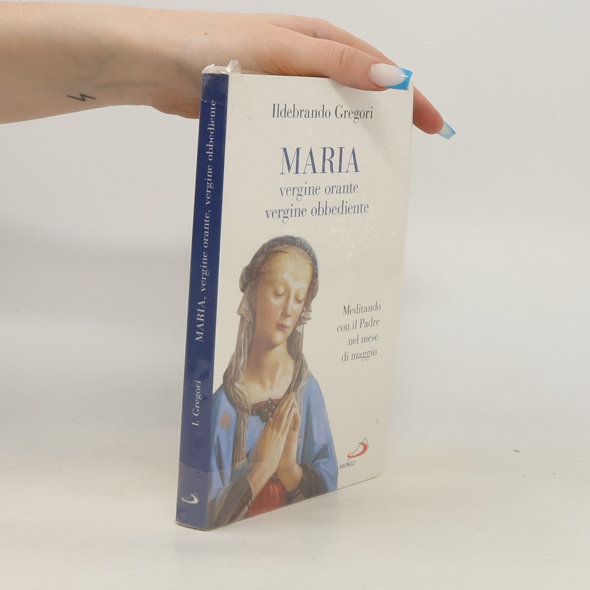 Ildebrando Gregori Modello e presenza - 61: Maria, vergine orante, vergine obbediente. Meditando con il padre nel mese di maggio