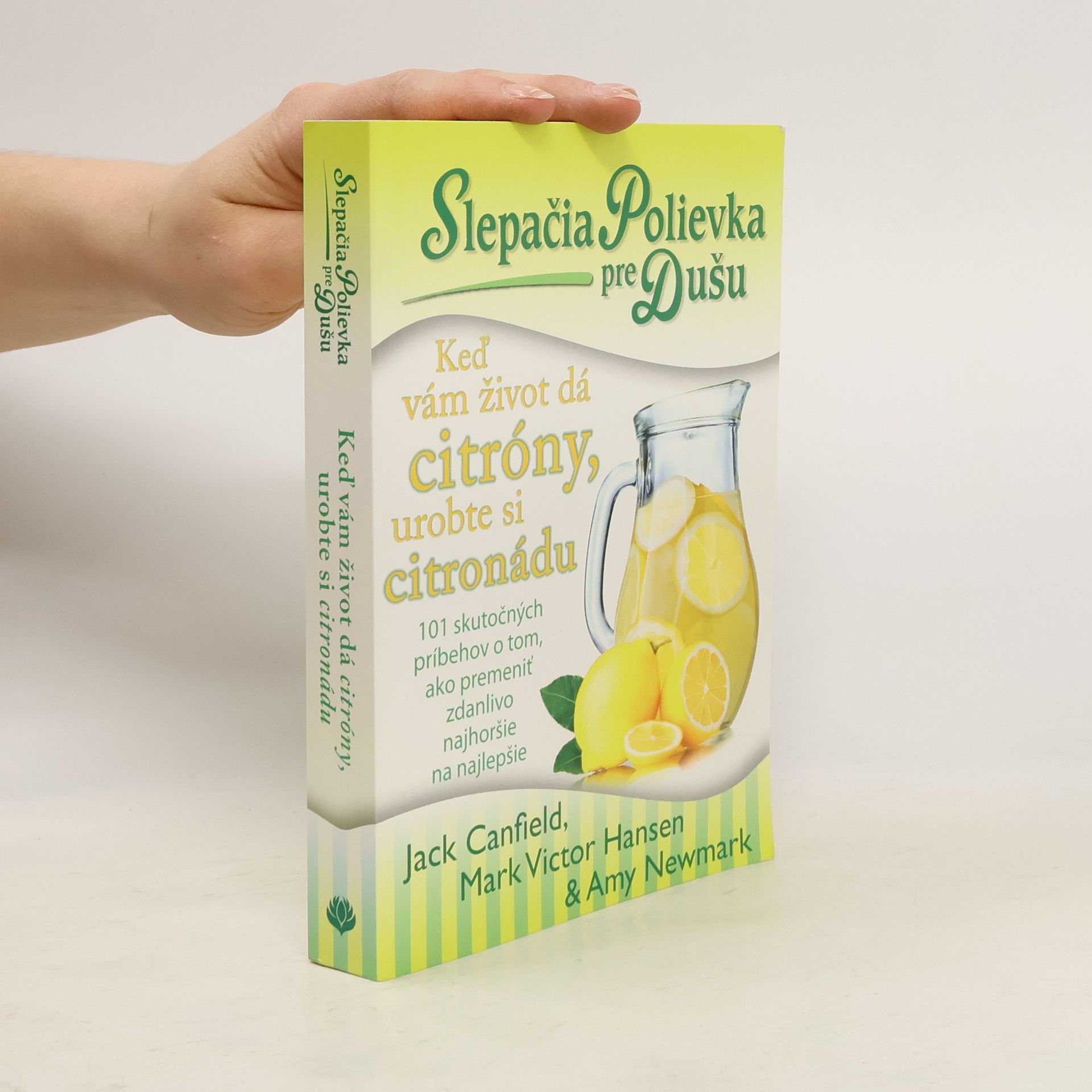 Kolektiv autorů Slepačia polievka pre dušu. Keď vám život dá citróny, urobte si citronádu