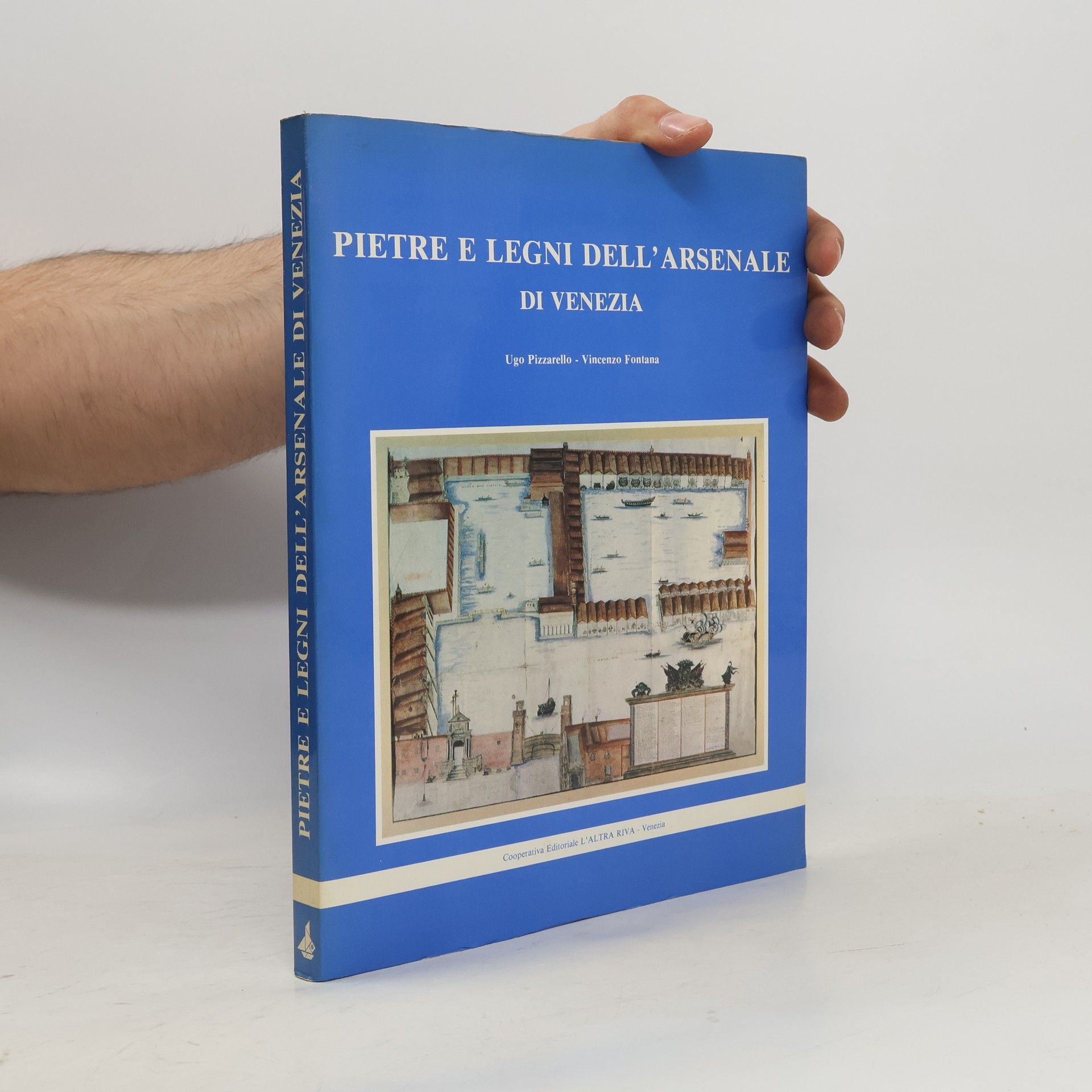 Ugo Pizzarello Pietre e legni dell'Arsenale di Venezia