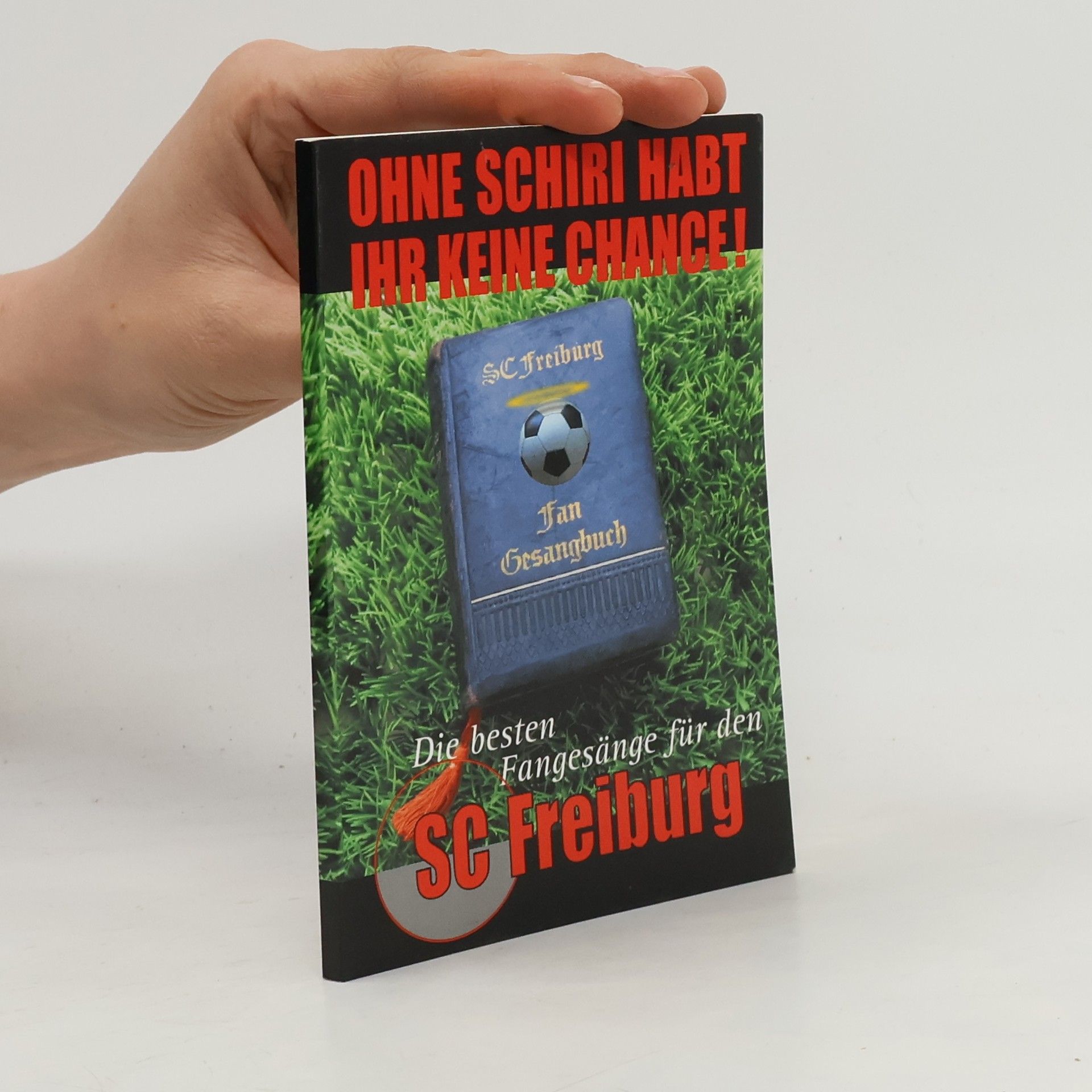 Autorenkollektiv Die besten Fangesänge für den SC Freiburg.