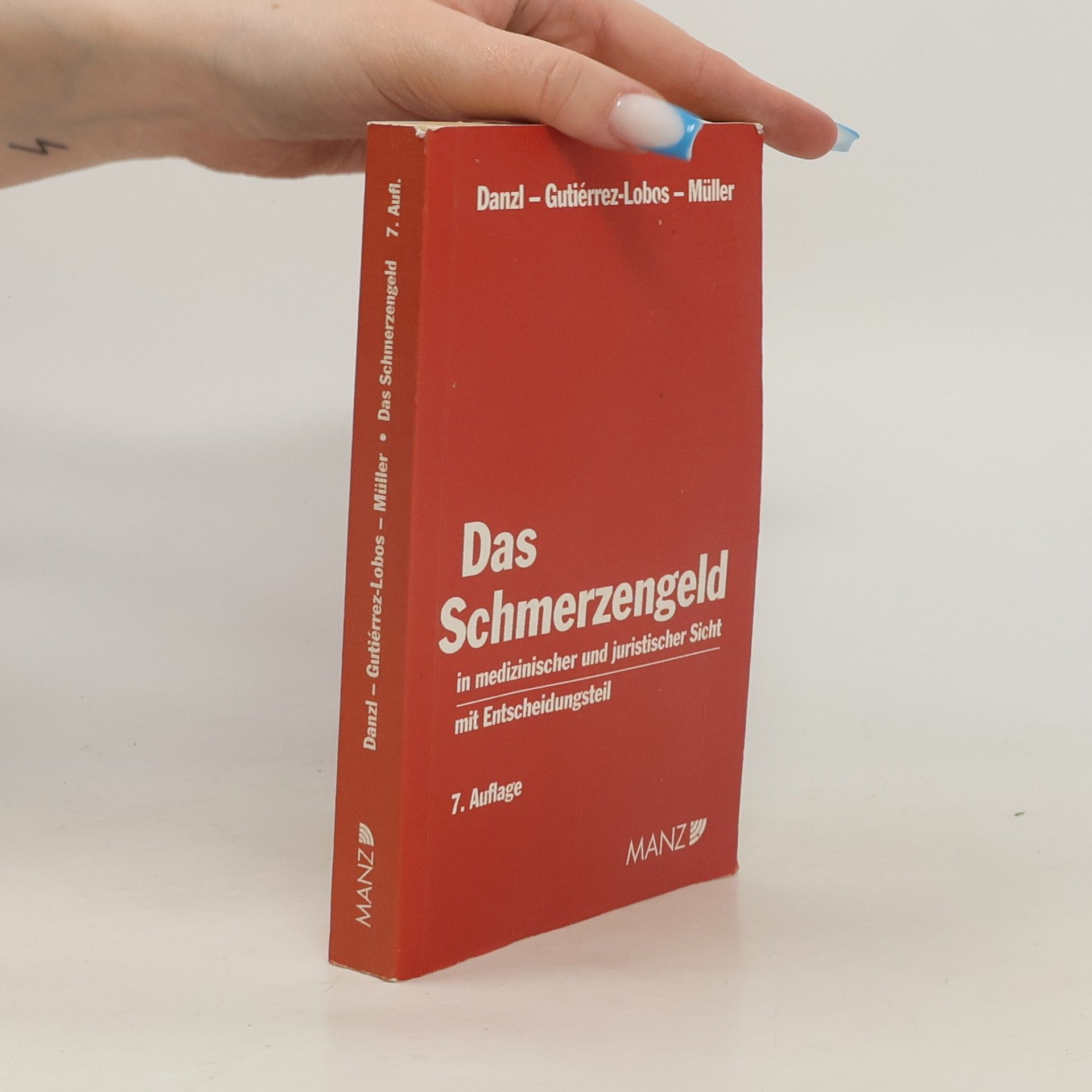 Karl-Heinz Danzl Das Schmerzensgeld in medizinischer und juristischer Sicht
