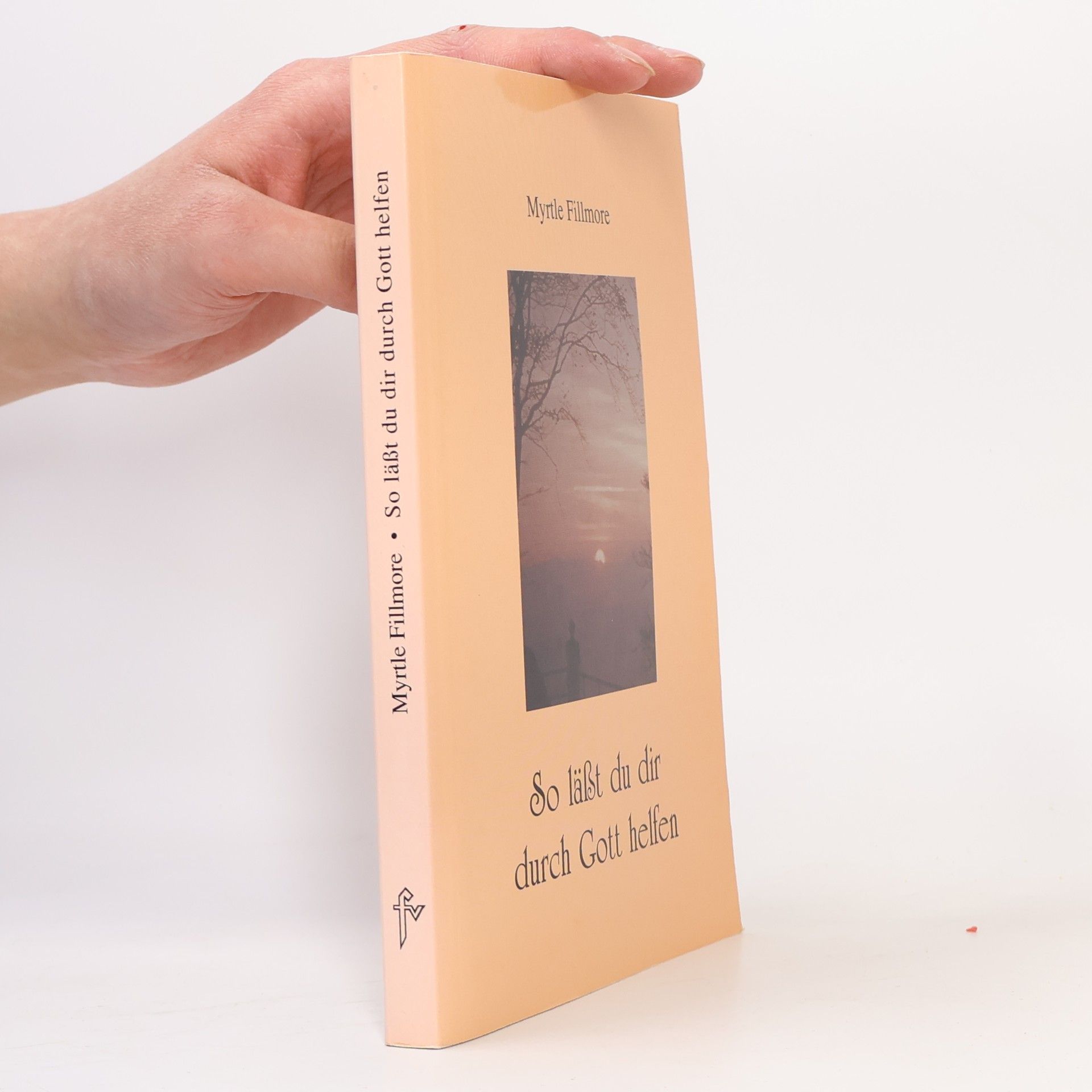 Myrtle Fillmore So lässt du dir durch Gott helfen