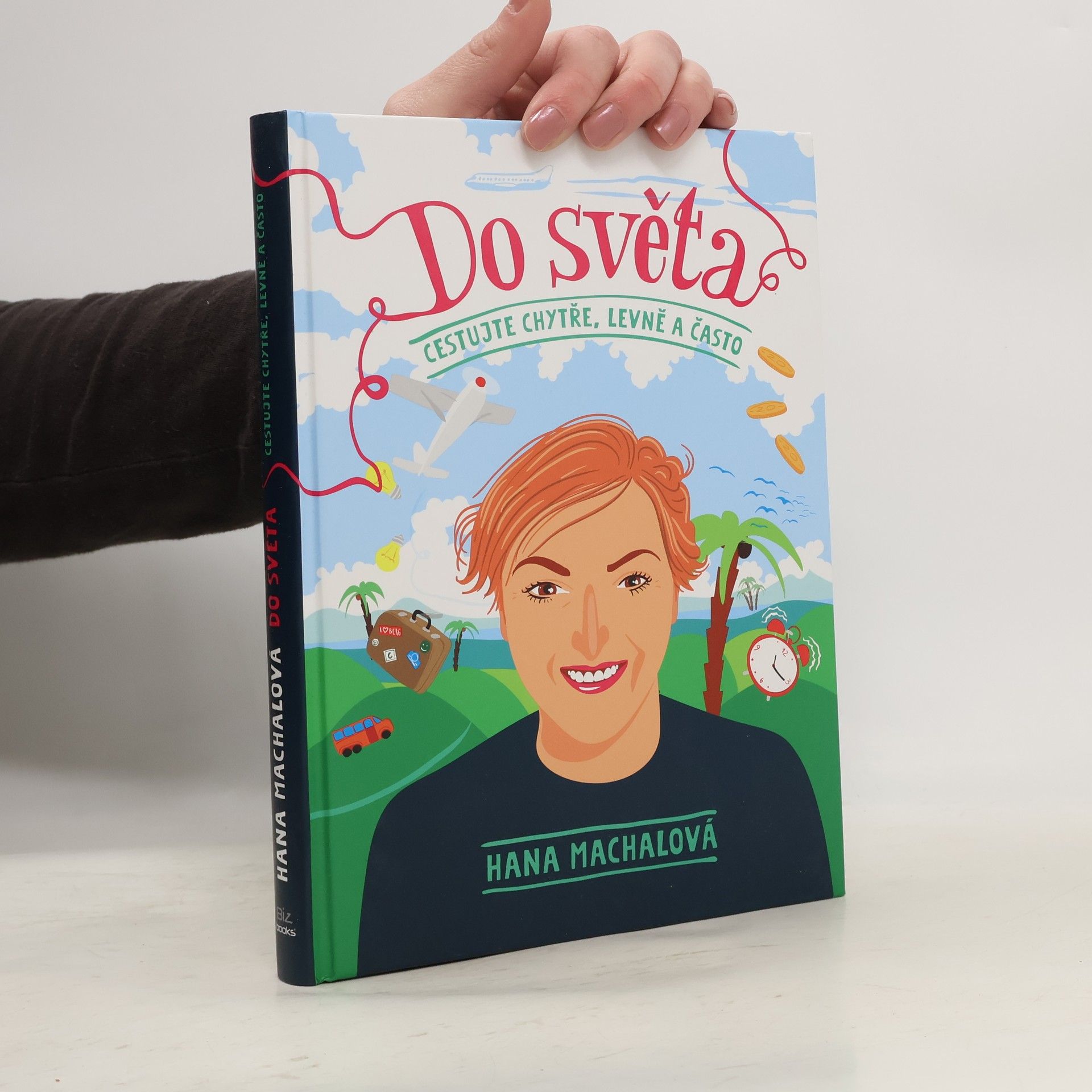 Hana Machalová Do světa. Cestujte chytře, levně a často