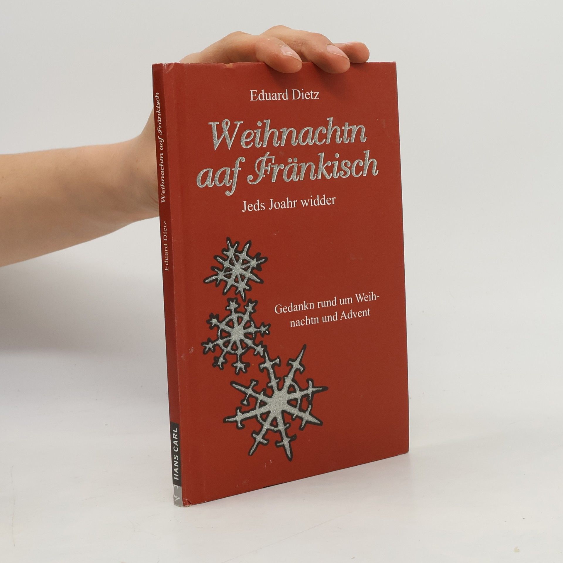 Eduard Dietz Weihnachtn aaf Fränkisch. Jeds Joahr widder - Gedanken rund um Weihnachtn und Advent