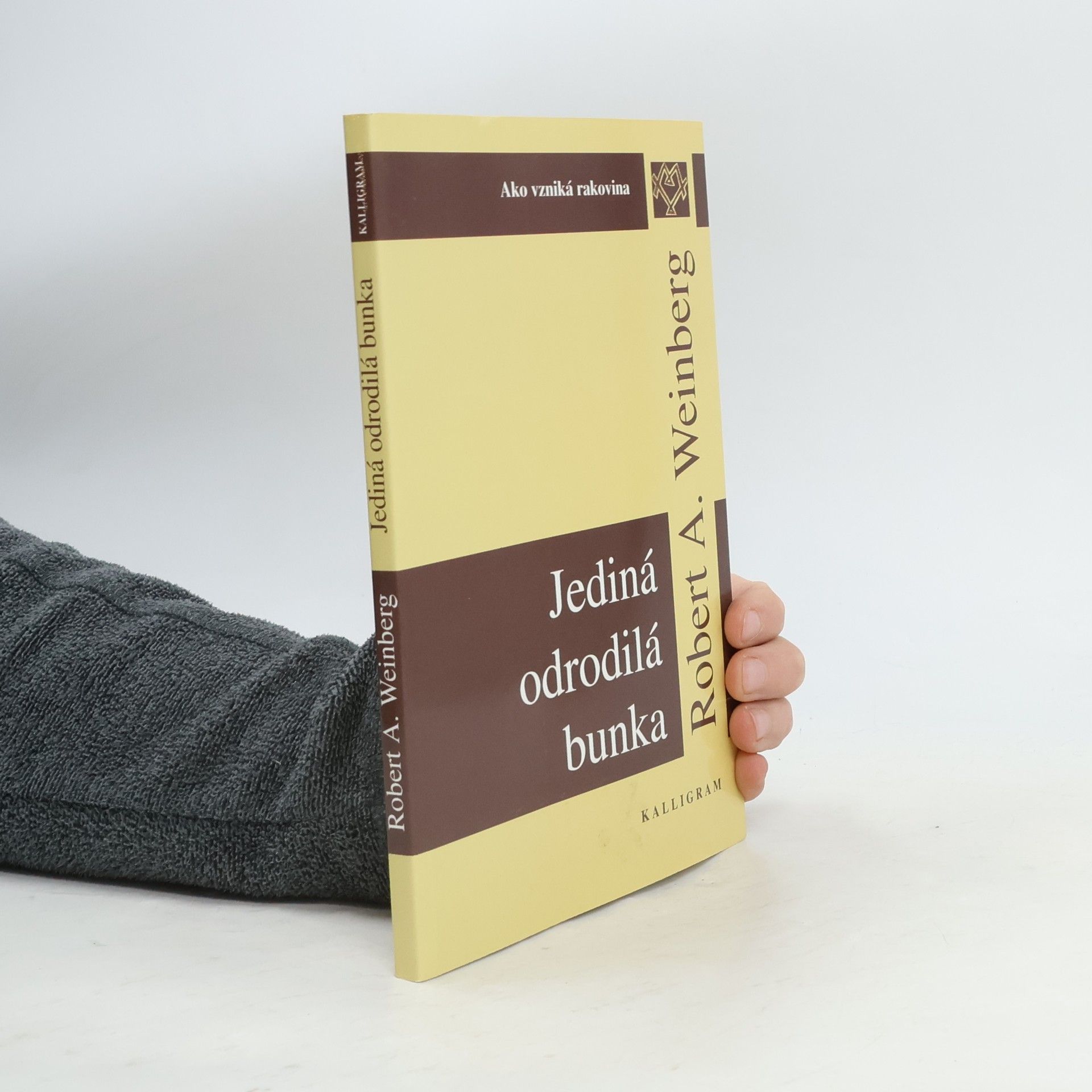 Robert Allan Weinberg Jediná odrodilá bunka : ako vzniká rakovina