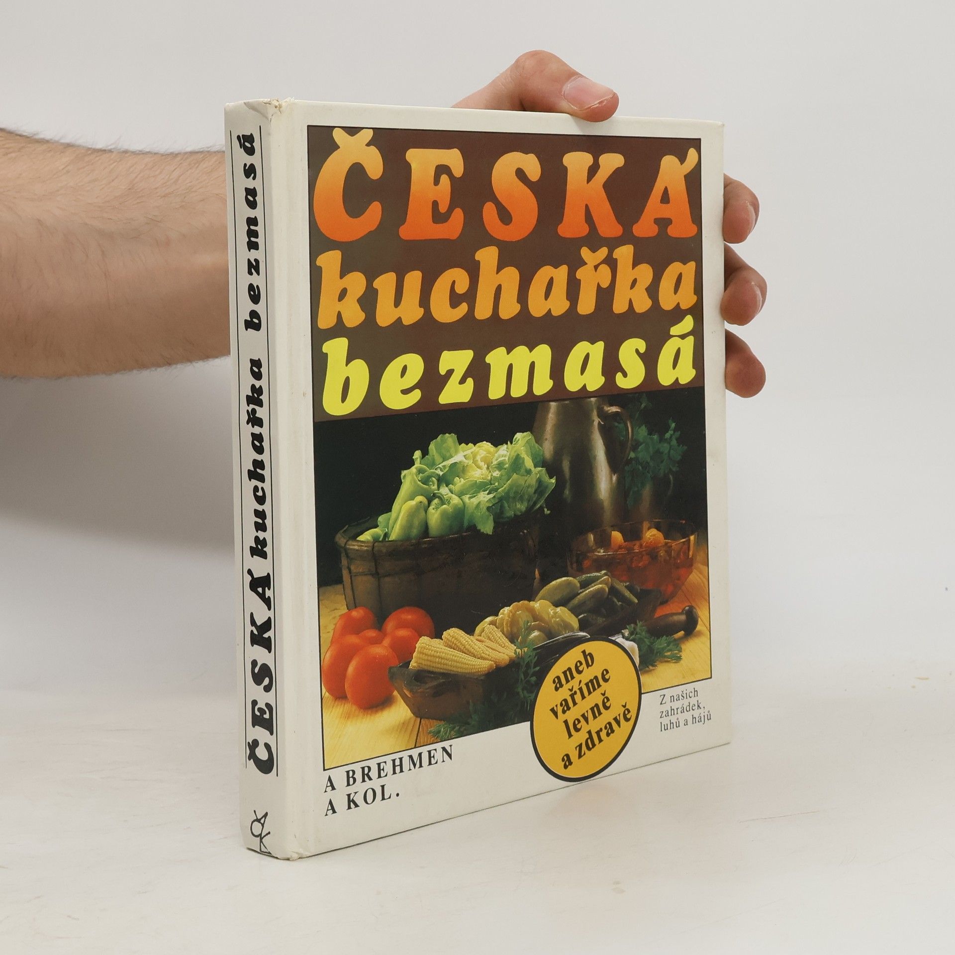 Alexander Brehmen Česká kuchařka bezmasá, aneb, vaříme levně a zdravě