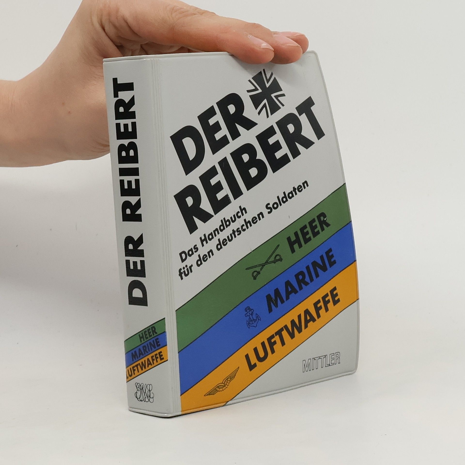 Autorenkollektiv Der Reibert. Das Handbuch für den deutschen Soldaten. Heer, Marine, Luftwaffe.