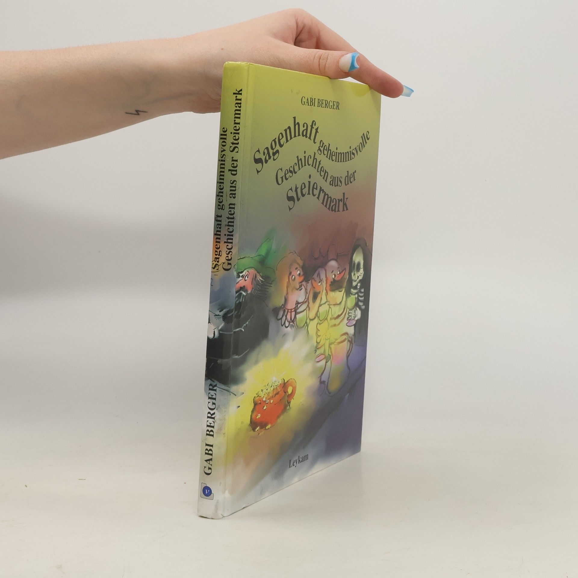 Gabi Berger Sagenhaft geheimnisvolle Geschichten aus der Steiermark