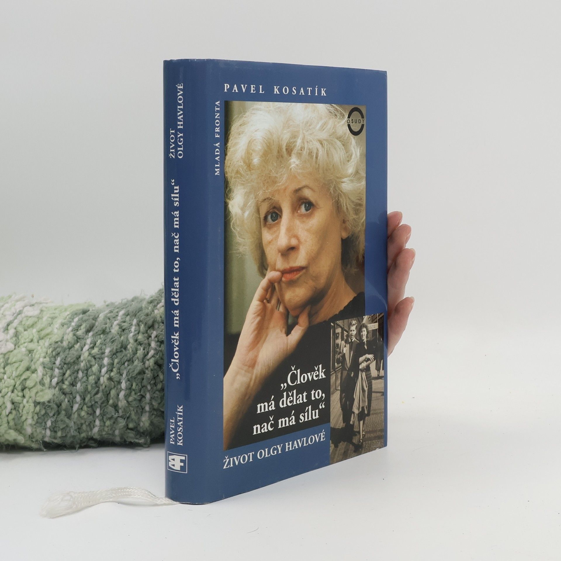 Pavel Kosatík Člověk má dělat to, nač má sílu. Život Olgy Havlové