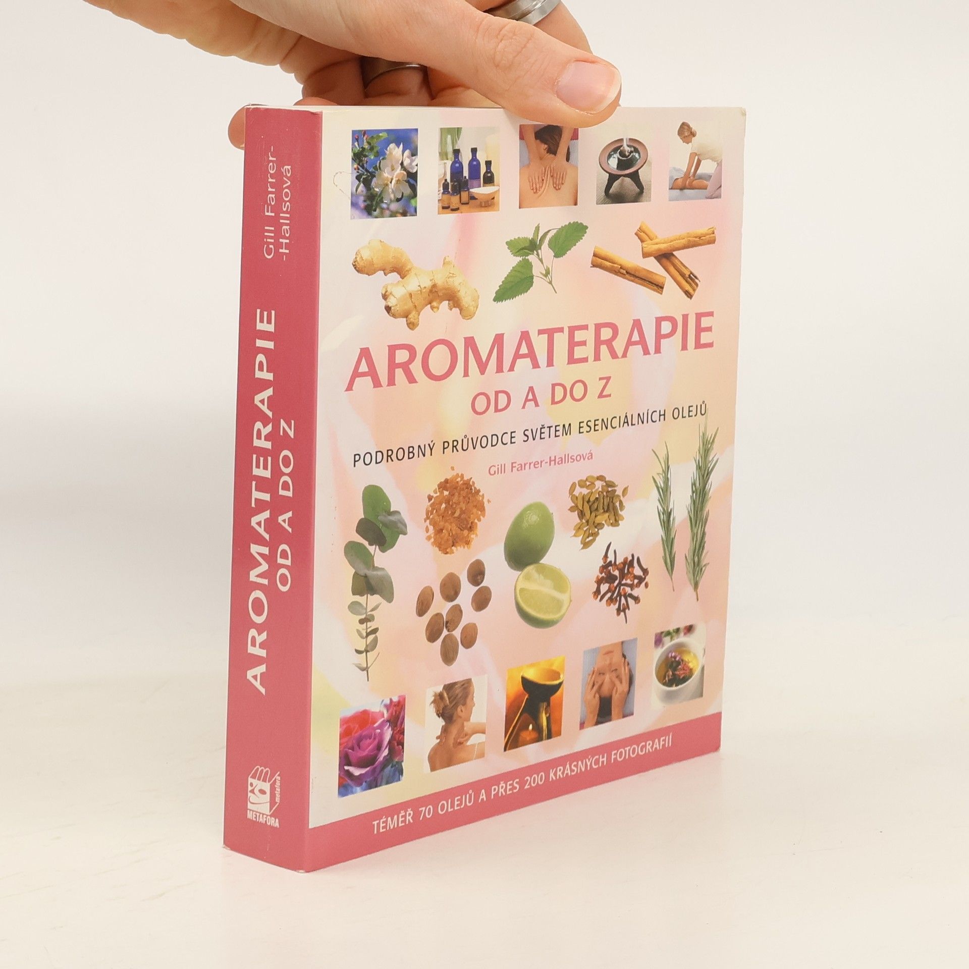 Gill Farrer-Halls Aromaterapie od A do Z : podrobný průvodce světem esenciálních olejů
