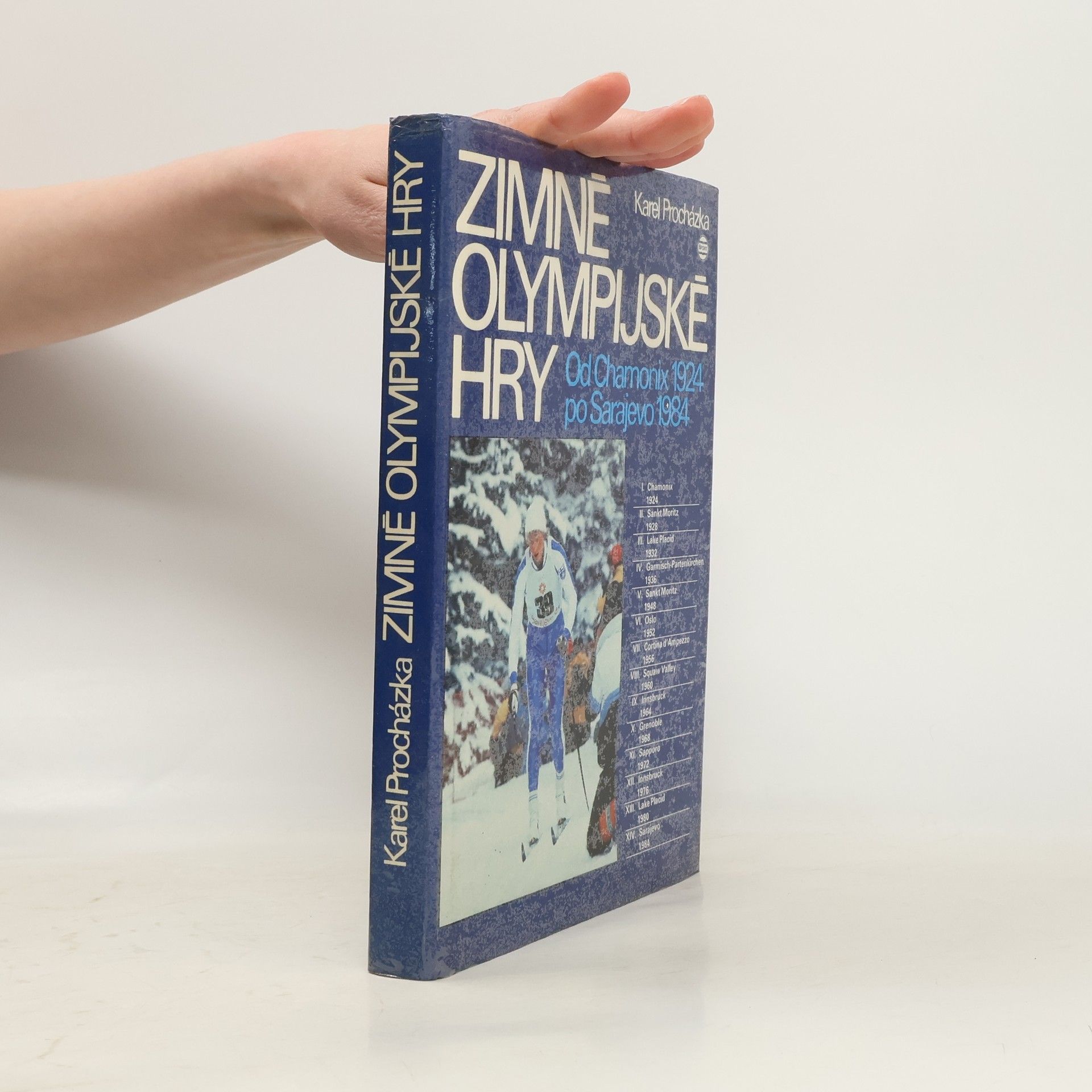 Karel Procházka Zimné olympijské hry. Od Chamonix 1924 po Sarajevo 1984