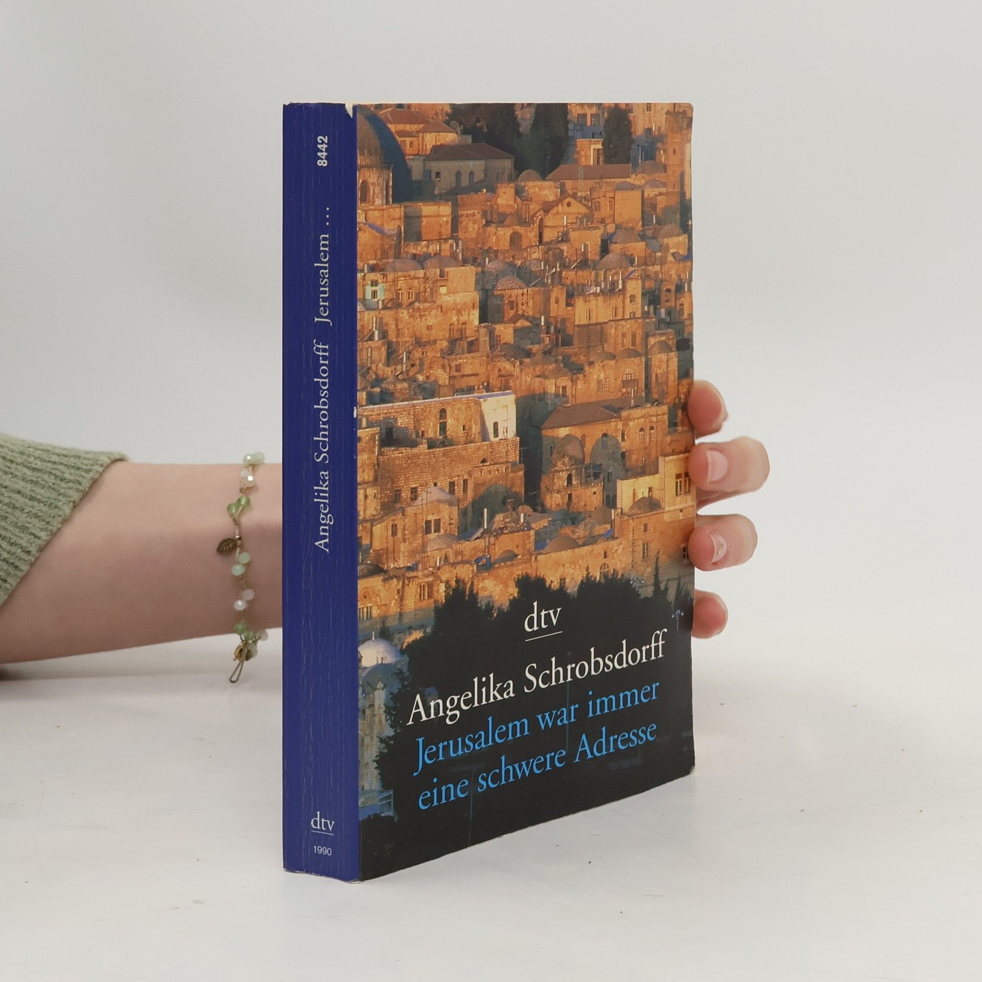 Angelika Schrobsdorff Jerusalem war immer eine schwere Adresse