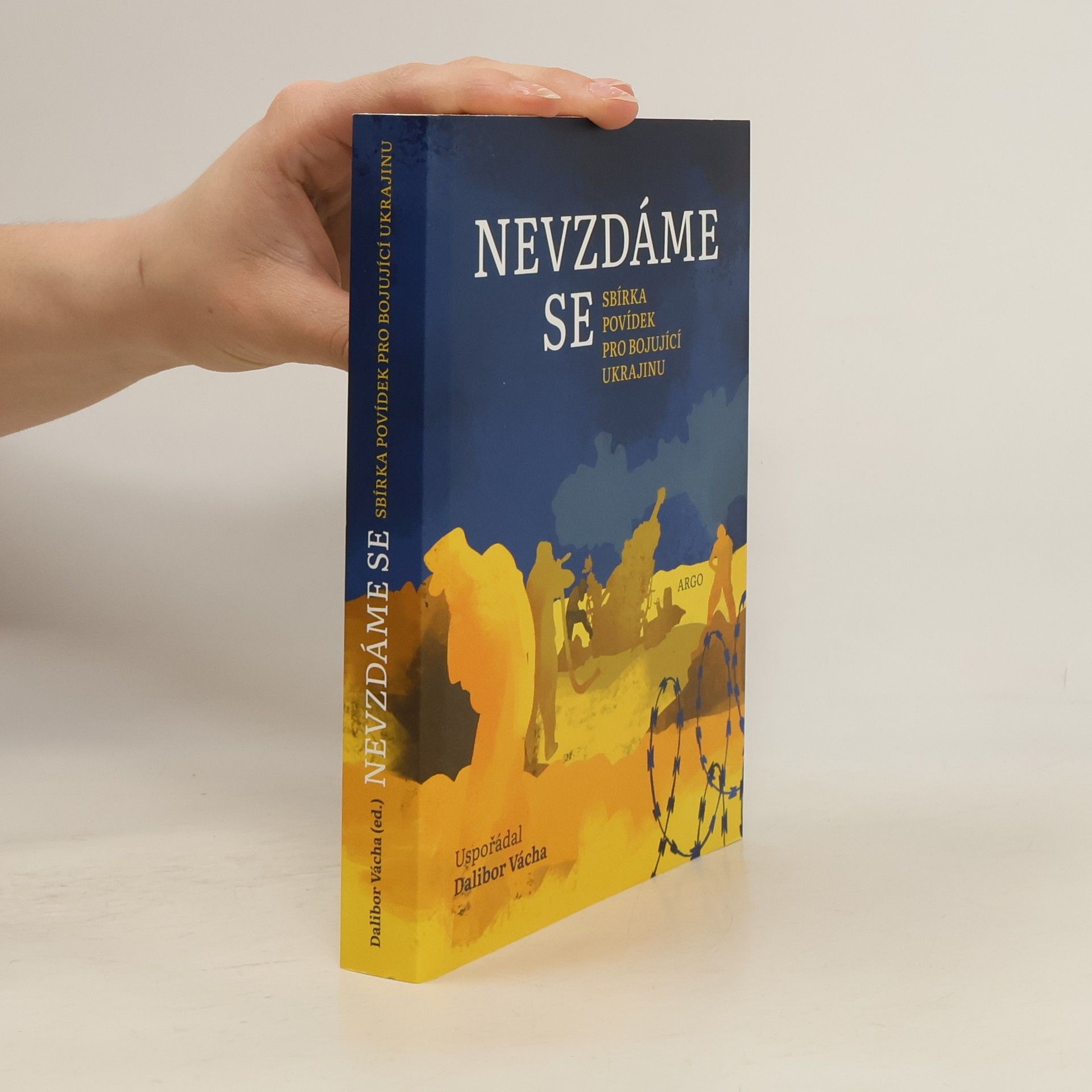 Dalibor Vácha Nevzdáme se : sbírka povídek pro bojující Ukrajinu