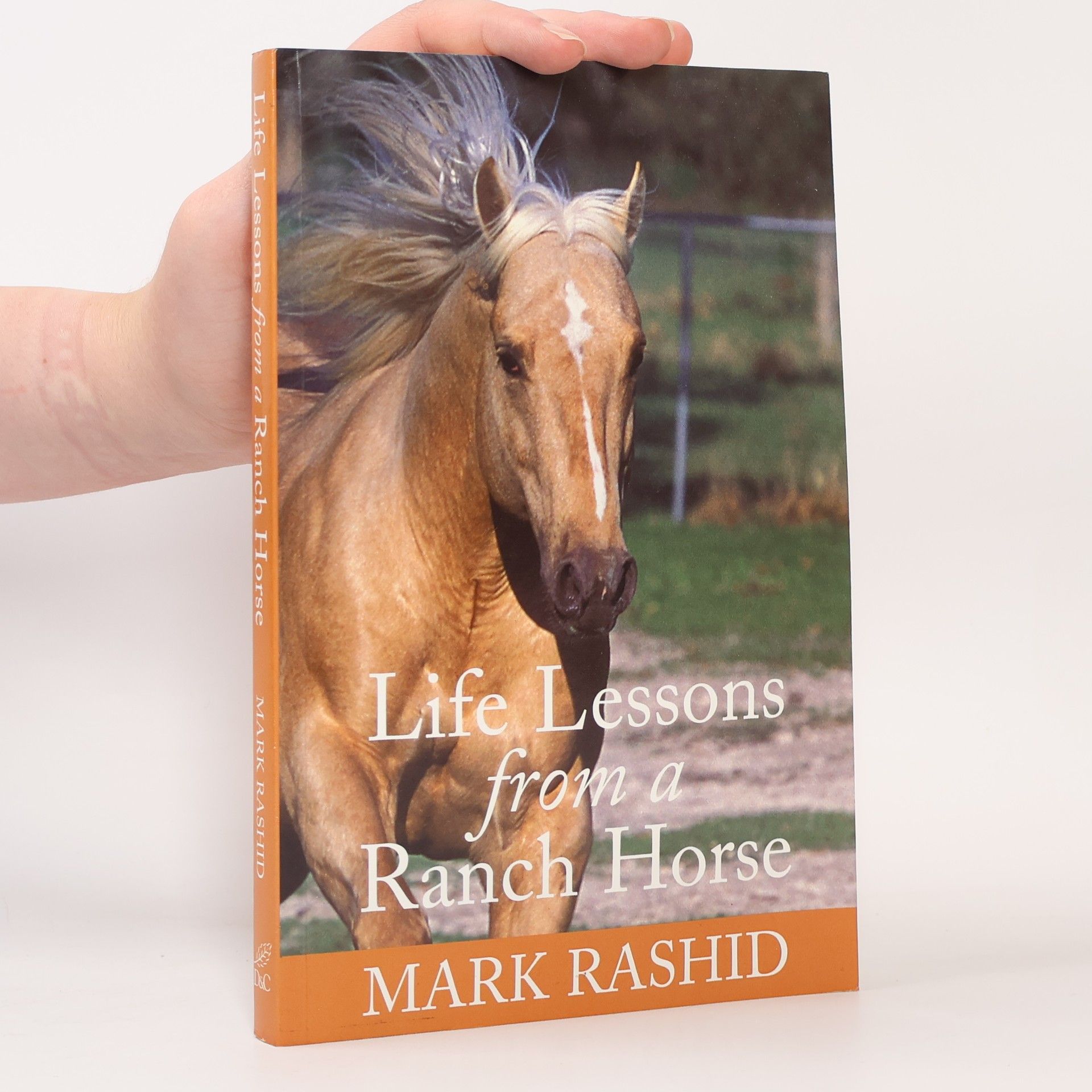 Mark Rashid Life Lessons from a Ranch Horse: Forew. Bz Harry Whitney