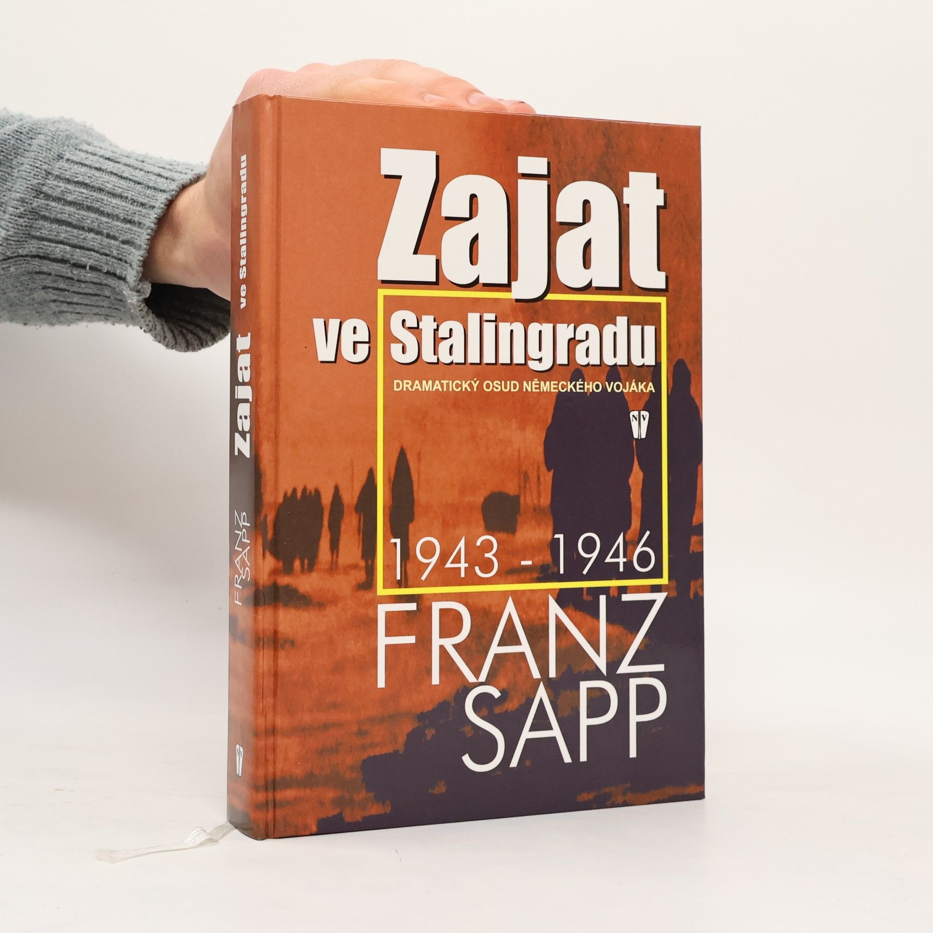 Franz Sapp Zajat ve Stalingradu. Dramatický osud německého vojáka 1943-1946
