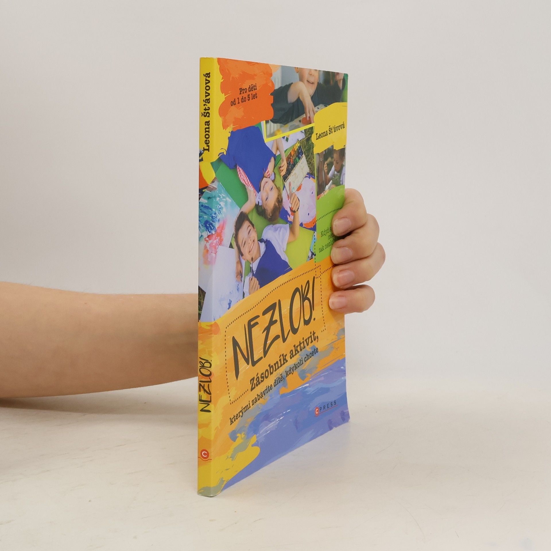 Leona Šťávová Nezlob! Zásobník aktivit, kterými zabavíte dítě, kdykoli chcete