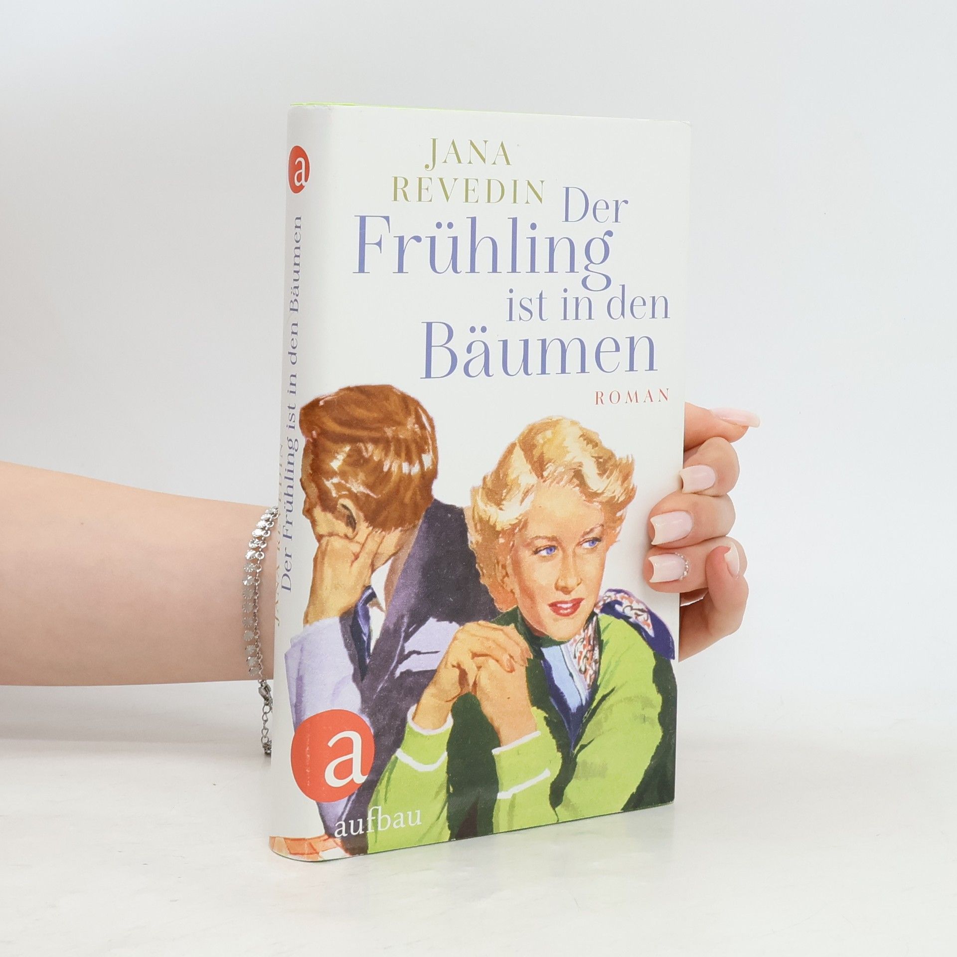 Jana Revedin Der Frühling ist in den Bäumen