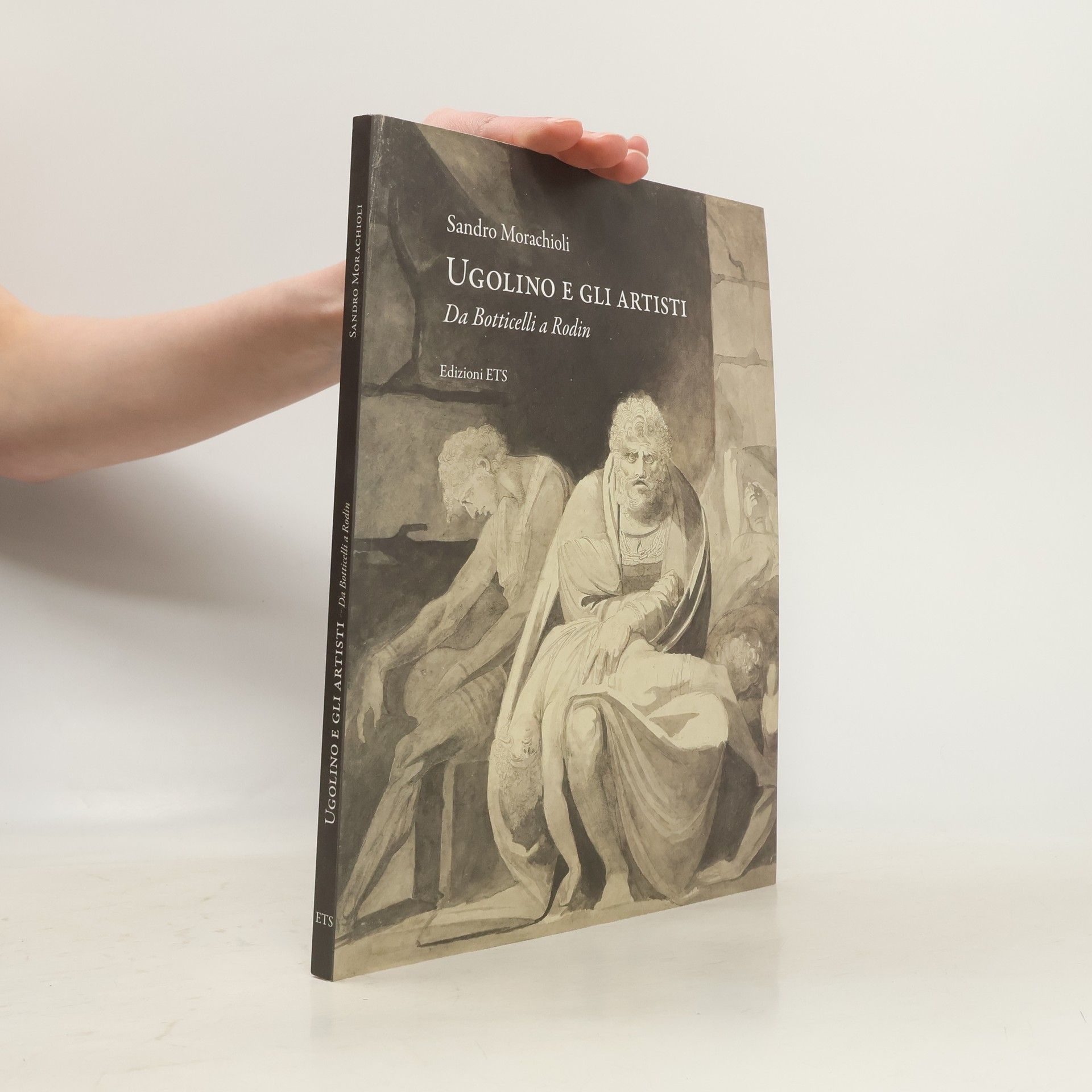 Sandro Morachioli Ugolino e gli artisti. Da Botticelli a Rodin