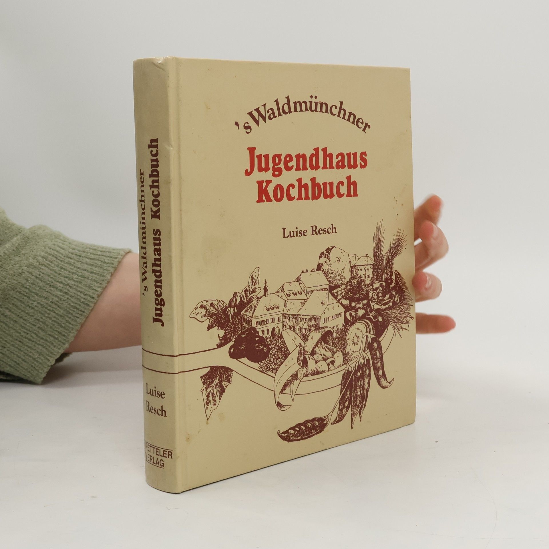 Luise Resch 'S Waldmünchner Jugendhaus-Kochbuch