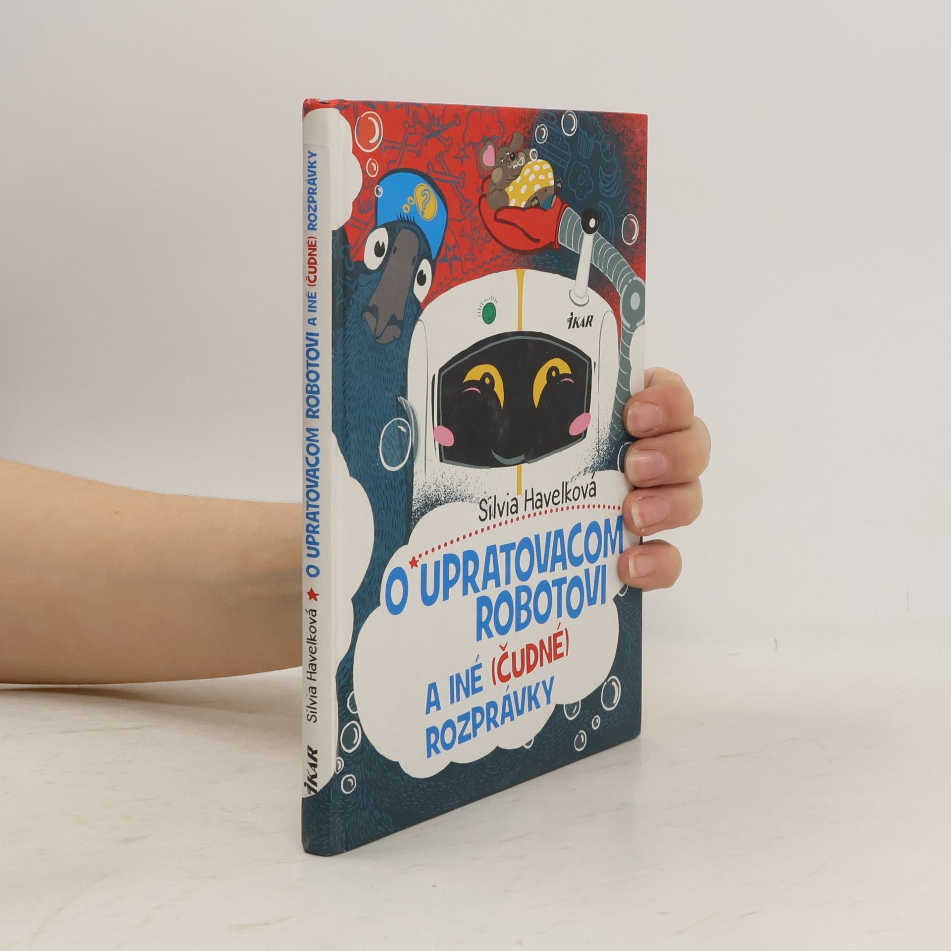 Silvia Havelková O upratovacom robotovi a iné (čudné) rozprávky