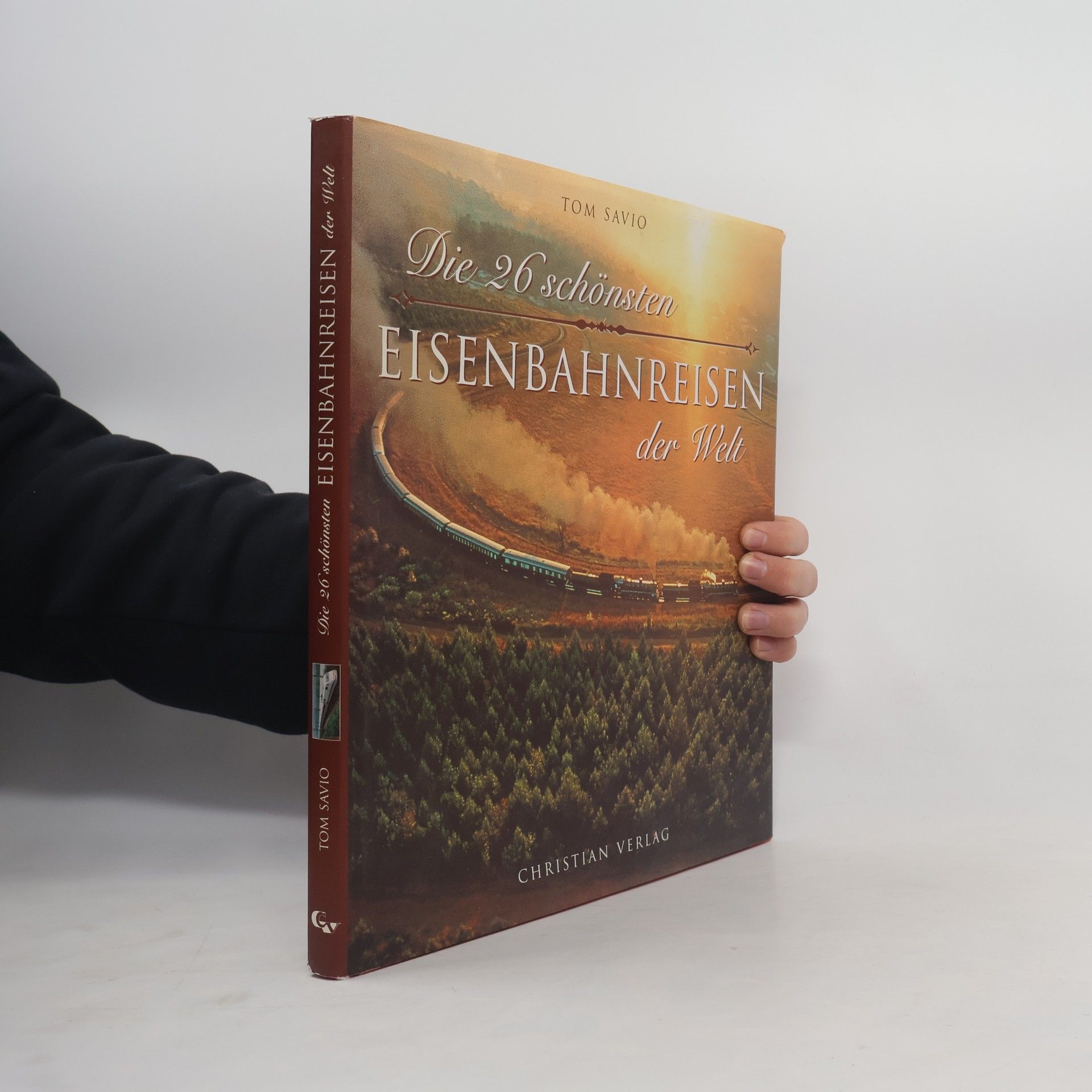 Tom Savio Die 26 schönsten Eisenbahnreisen der Welt