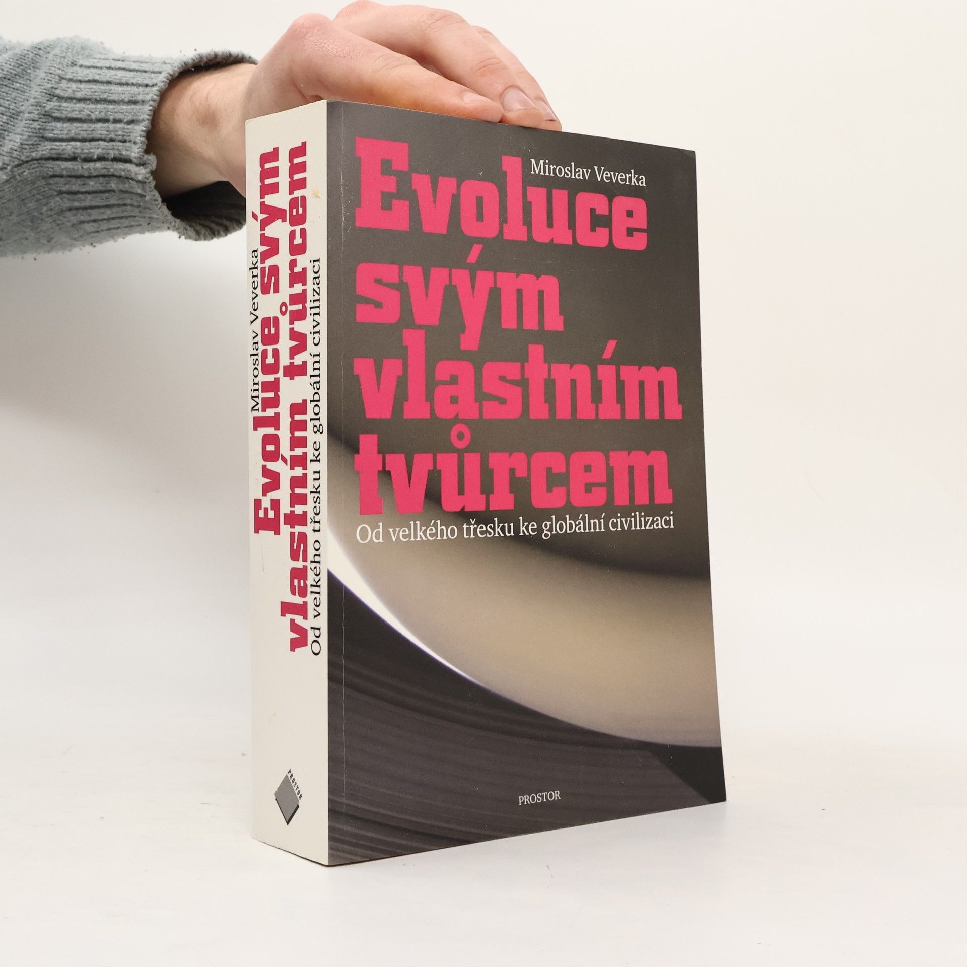 Miroslav Veverka Evoluce svým vlastním tvůrcem: Od velkého třesku ke globální civilizaci