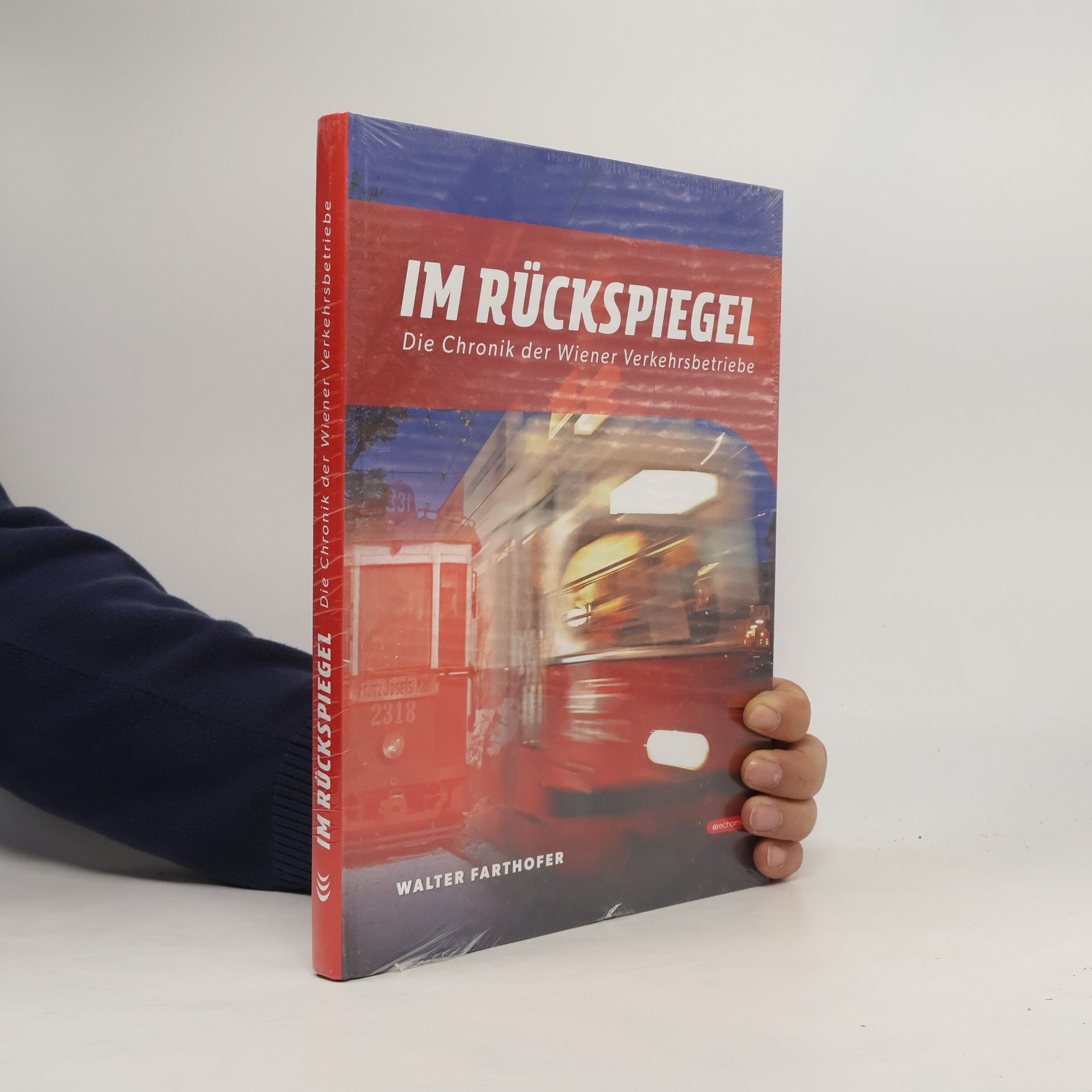 Walter Farthofer Im Rückspiegel. Die Chronik der Wiener Linien