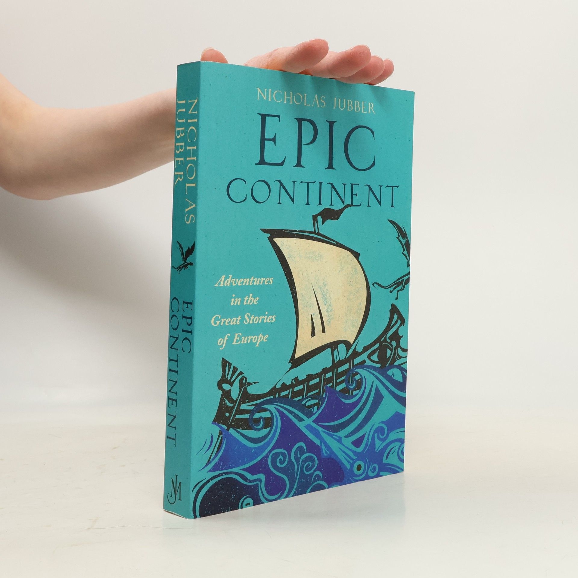 Nicholas Jubber Epic continent. Adventures in the great stories of Europe