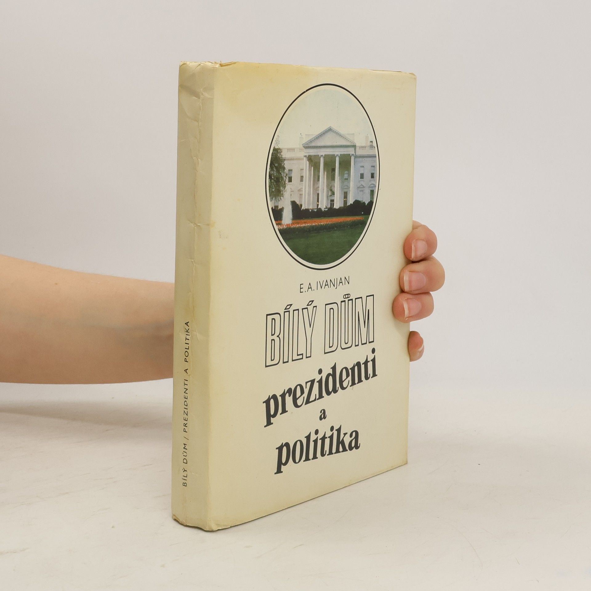 Èduard Aleksandrovič Ivanjan Bílý dům. Prezidenti a politika