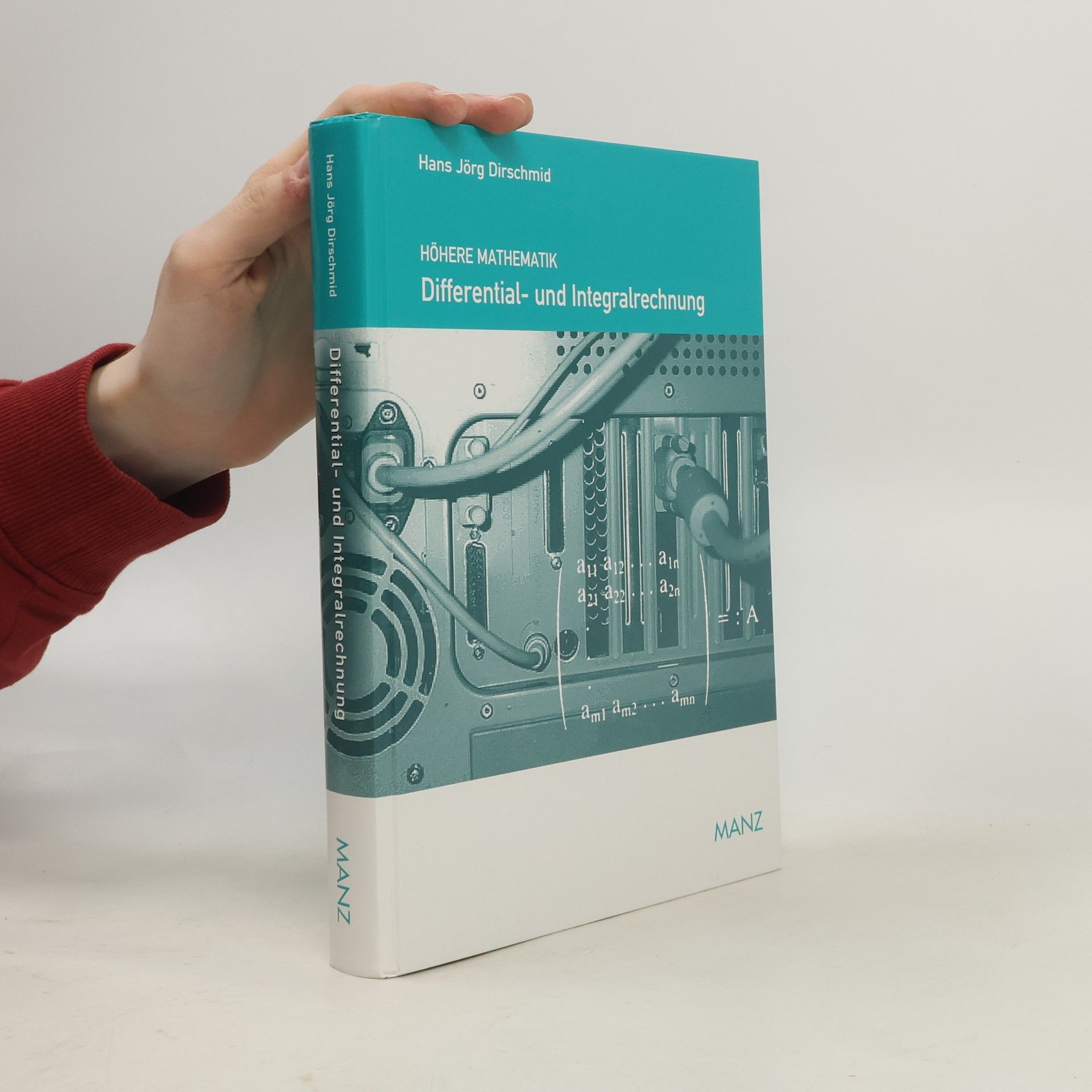 Hans Jörg Dirschmid Höhere Mathematik / Differential- und Integralrechnung