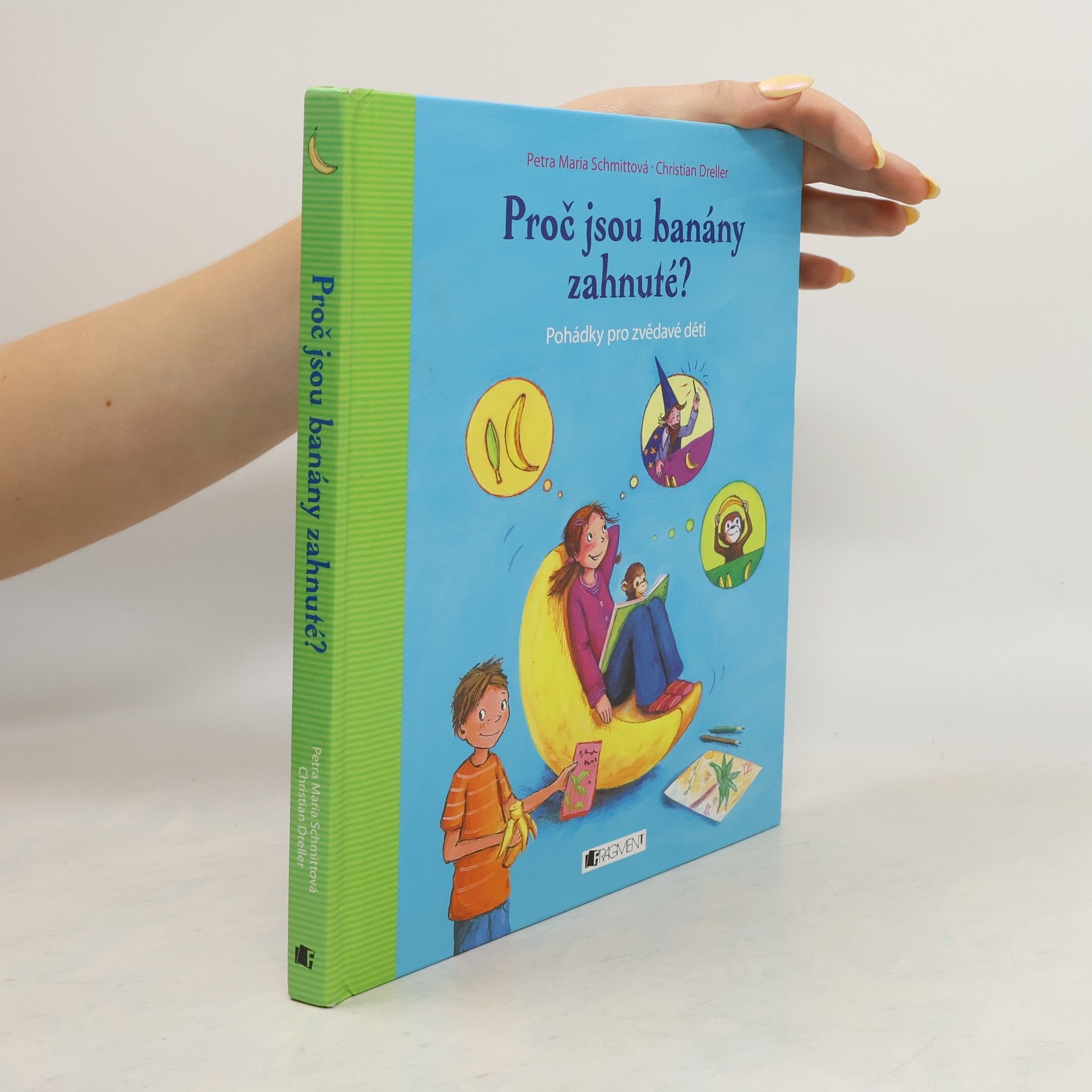 Petra Maria Schmitt Proč jsou banány zahnuté?
