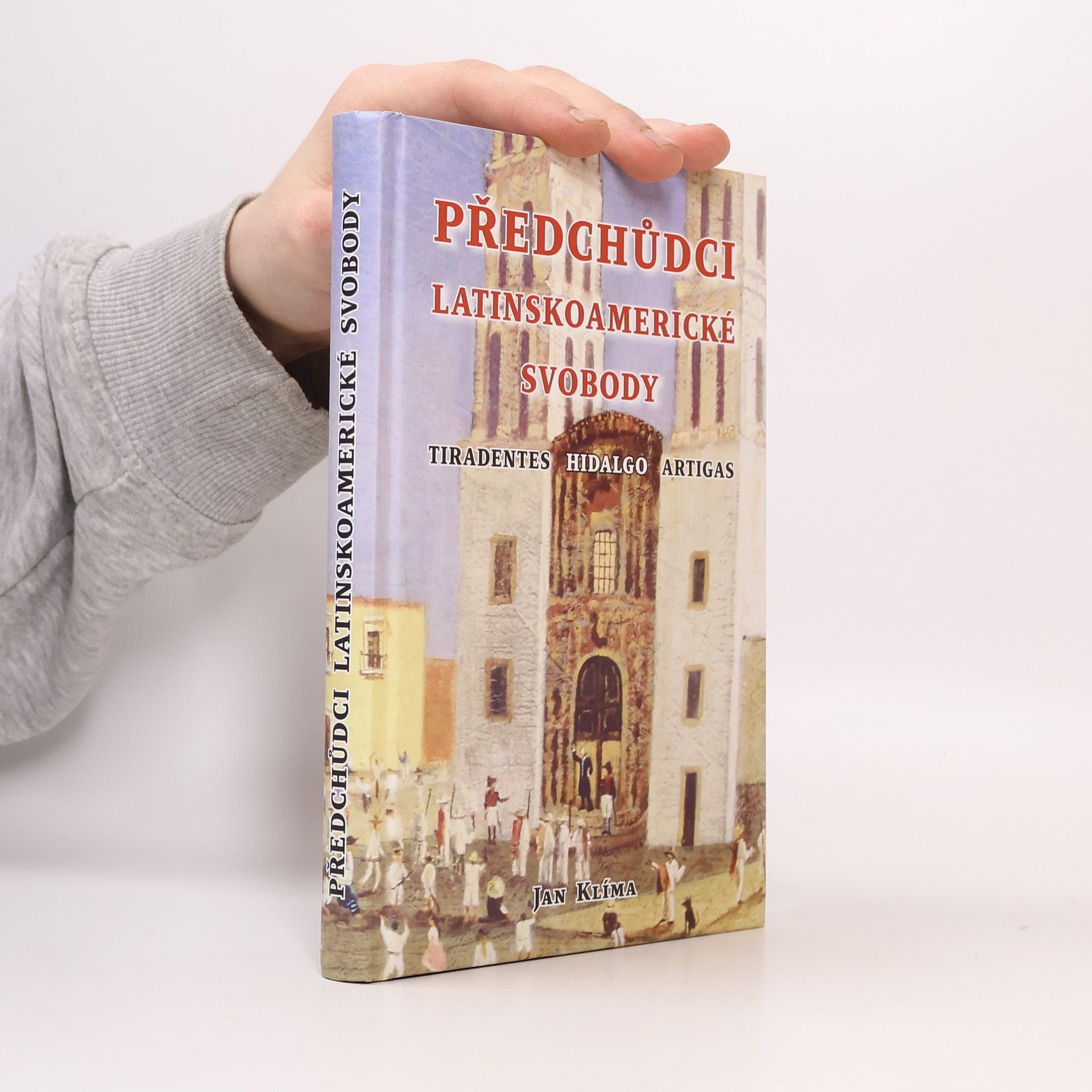 Jan Klíma Předchůdci latinskoamerické svobody