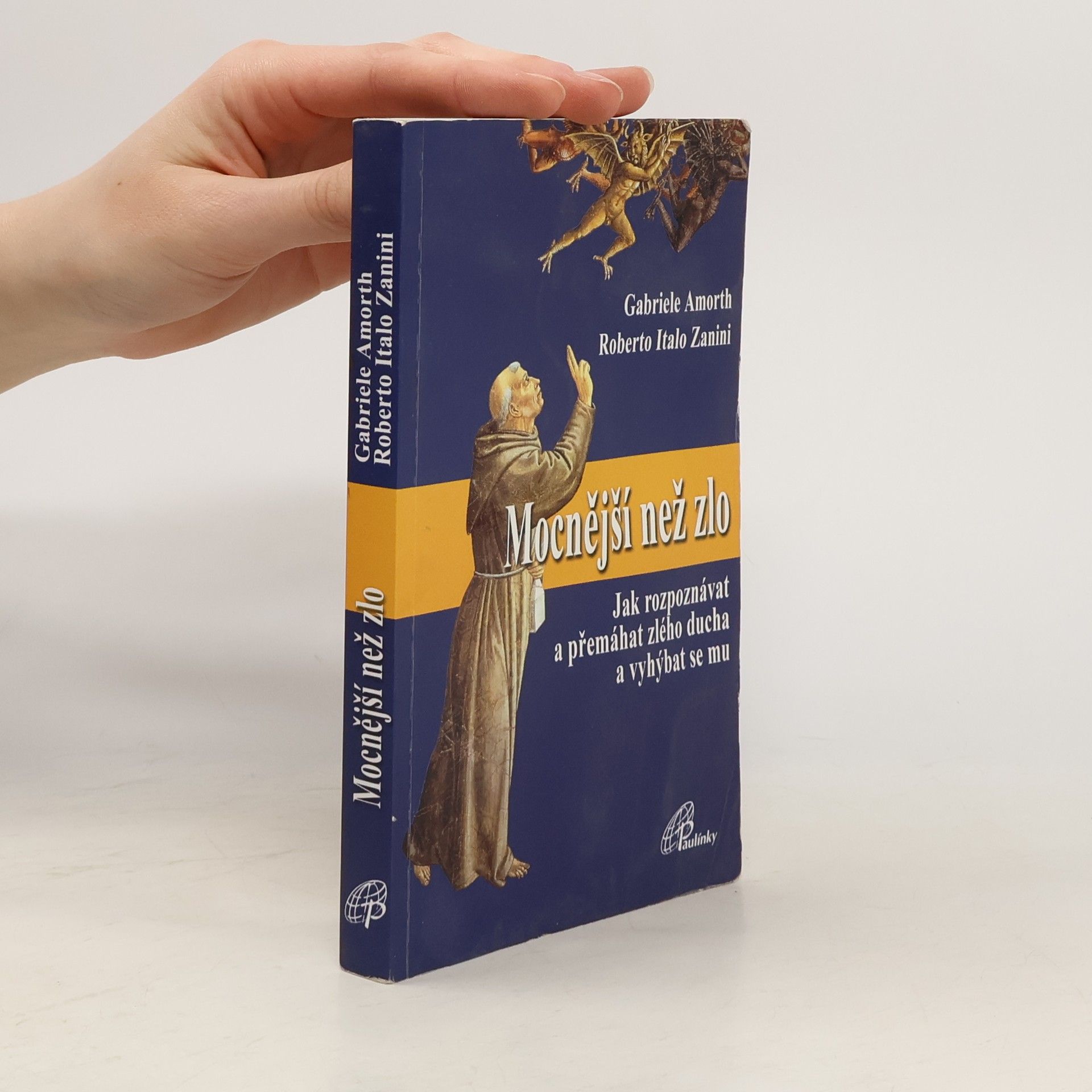 Gabriele Amorth Mocnější než zlo: Jak rozpoznávat a přemáhat zlého ducha a vyhýbat se mu