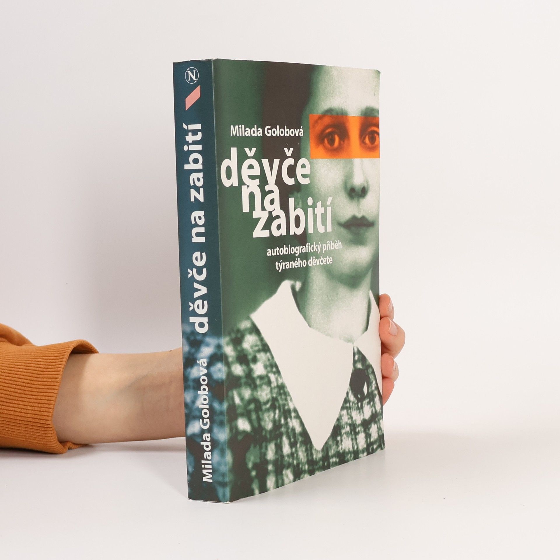 Milada Golobová Děvče na zabití. Autobiografický příběh týraného děvčete