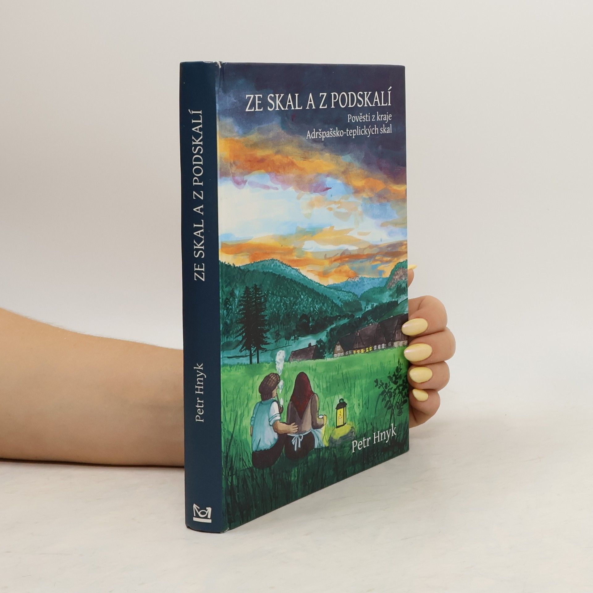 Petr Hnyk Ze skal a podskalí Pověsti z kraje Adršpašsko-teplických skal