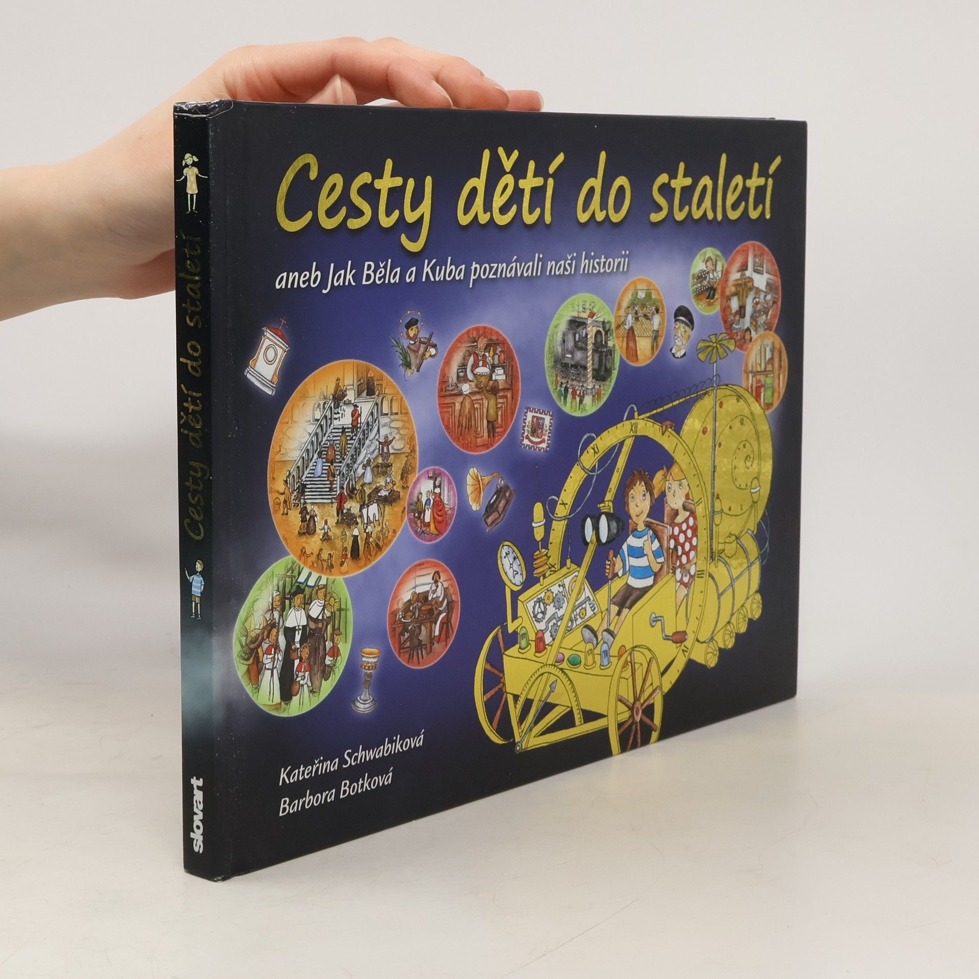 Schwabiková Kateřina Cesty dětí do staletí aneb Jak Běla a Kuba poznávali naši historii