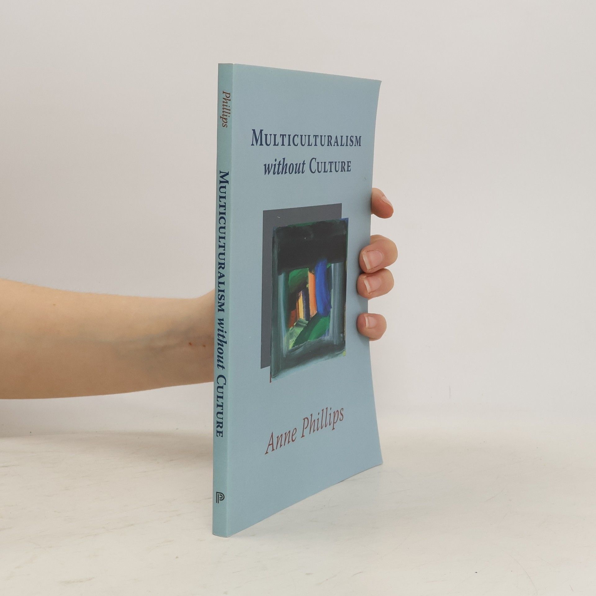 Anne Phillips Multiculturalism without Culture