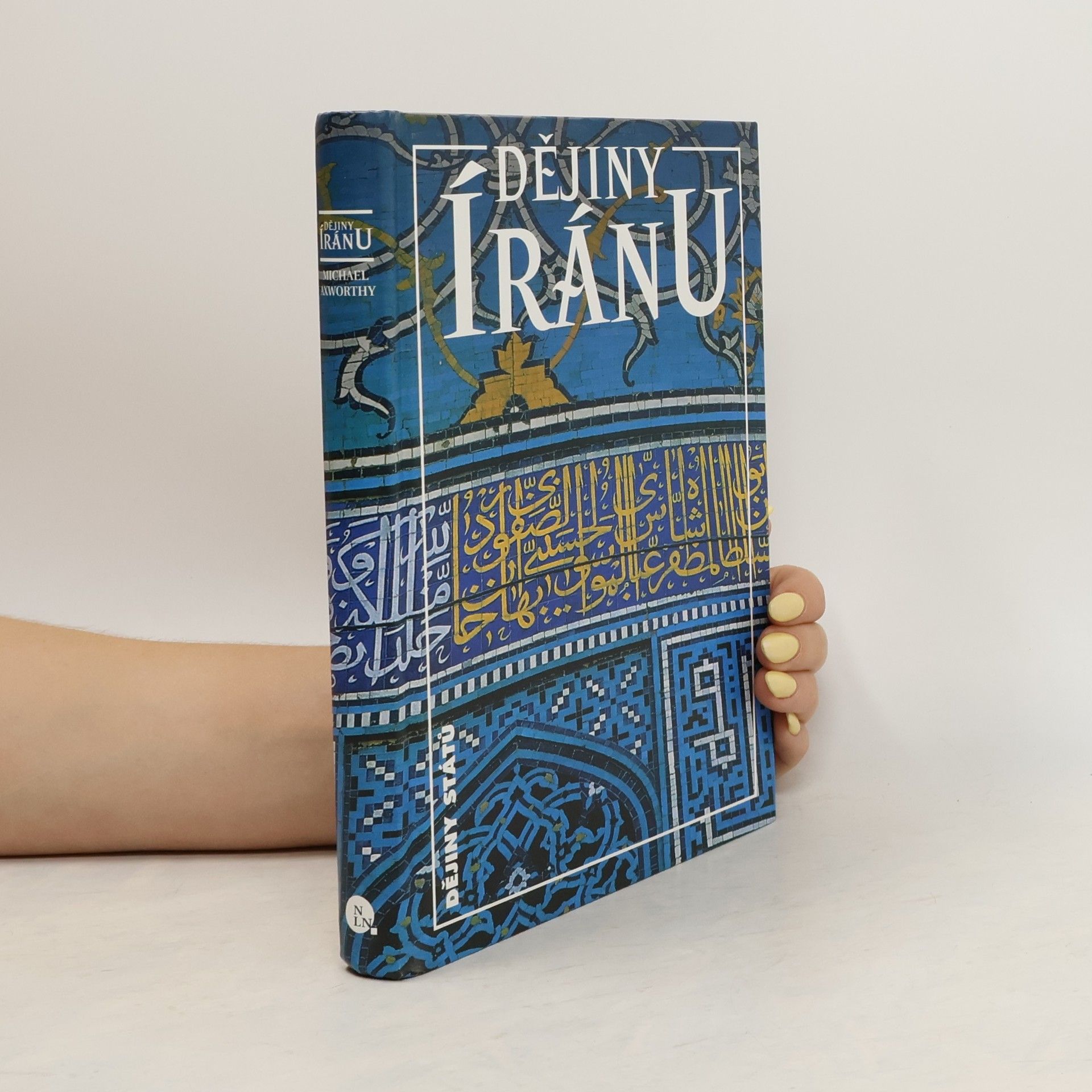 Michael Axworthy Dějiny Íránu. Říše ducha - od Zarathuštry po současnost