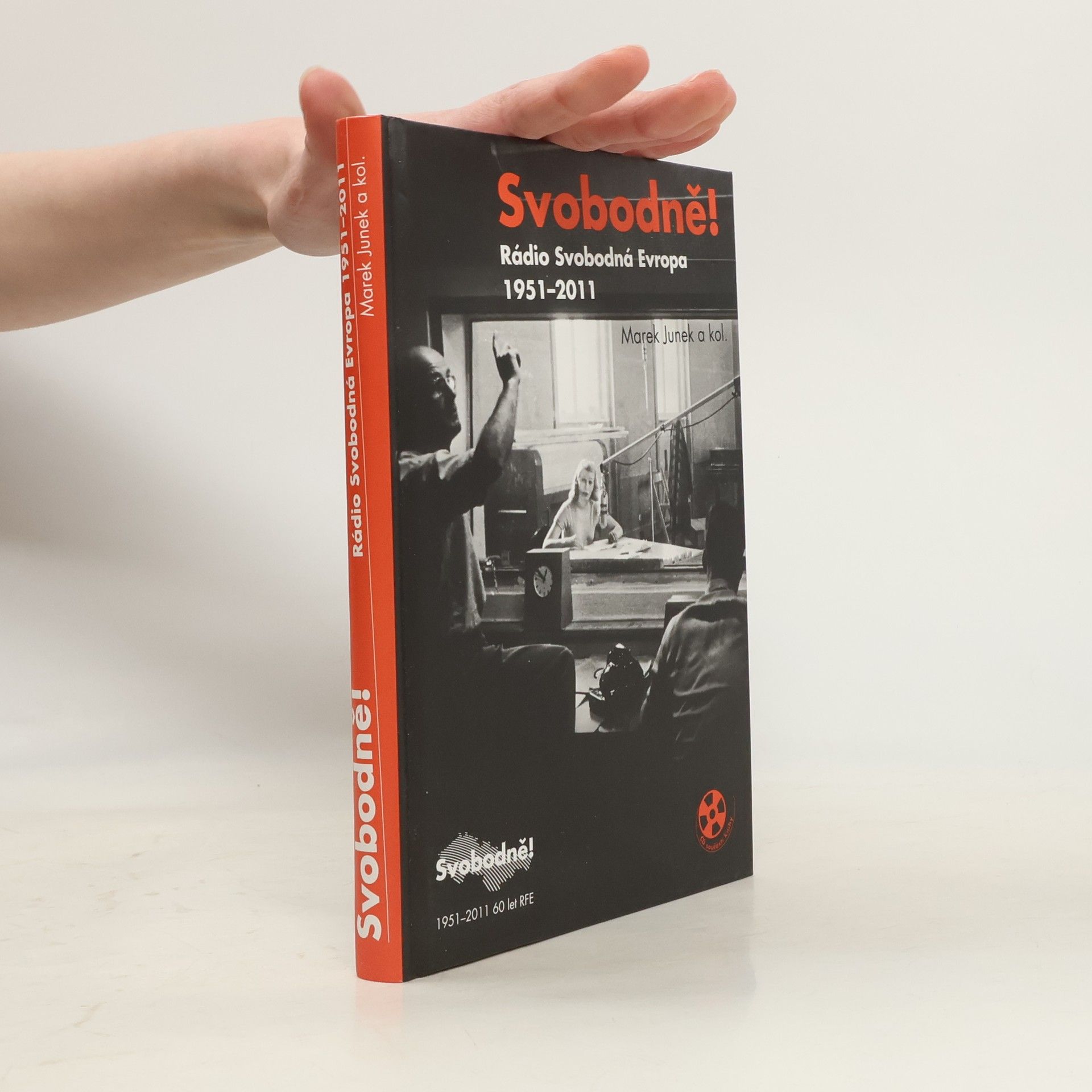 Marek Junek Svobodně! : Radio Svobodná Evropa 1951-2011 : 60 let RFE