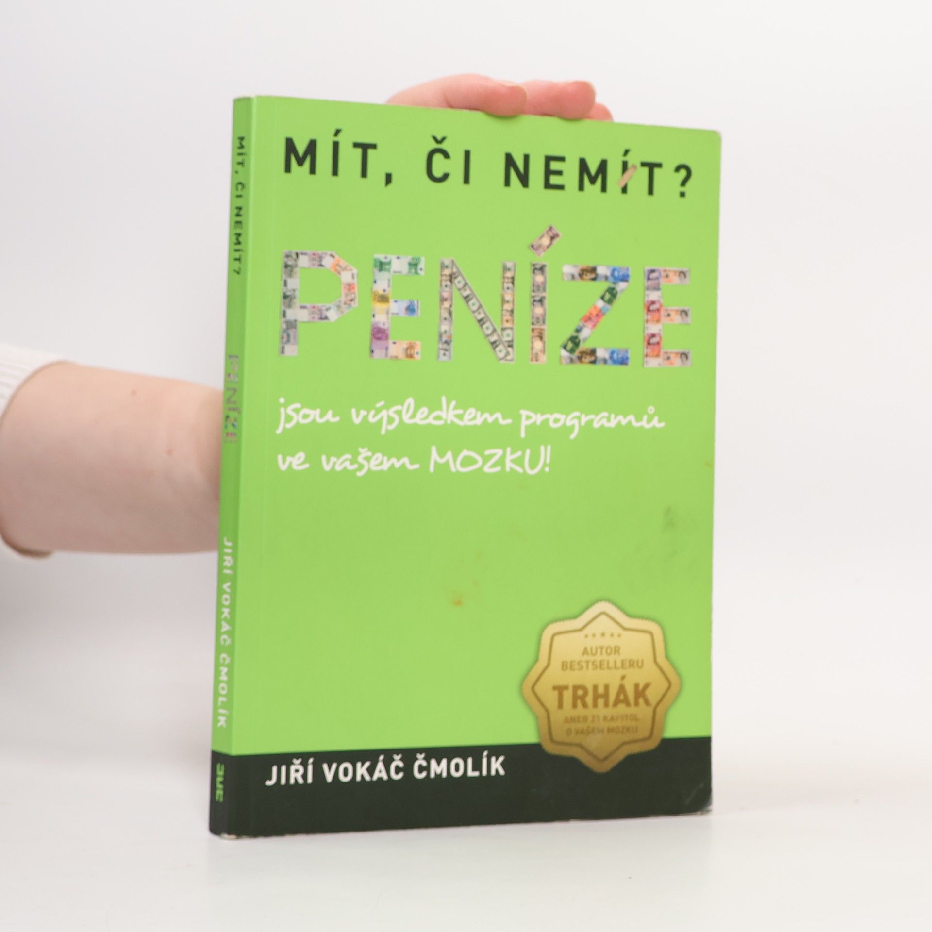 Jiří Vokiel Čmolík Mít, či nemít? Peníze jsou výsledkem programů ve vašem mozku