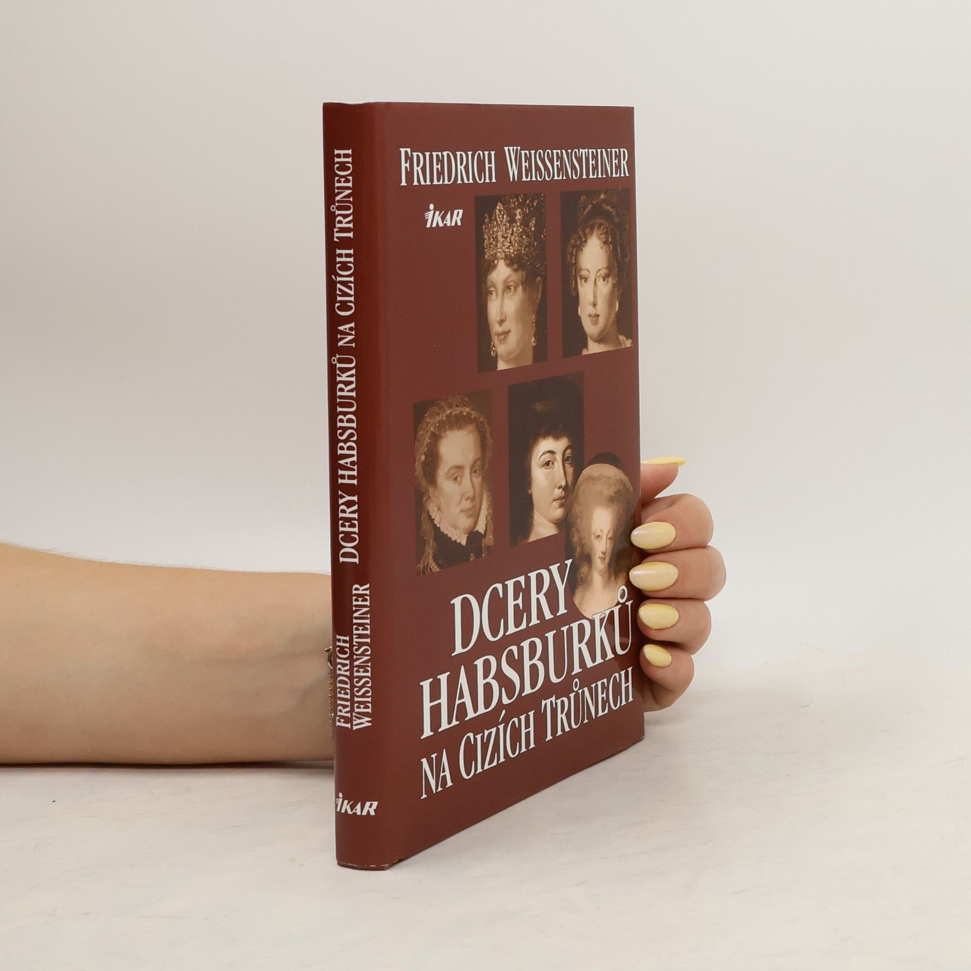 Friedrich Weissensteiner Dcery Habsburků na cizích trůnech